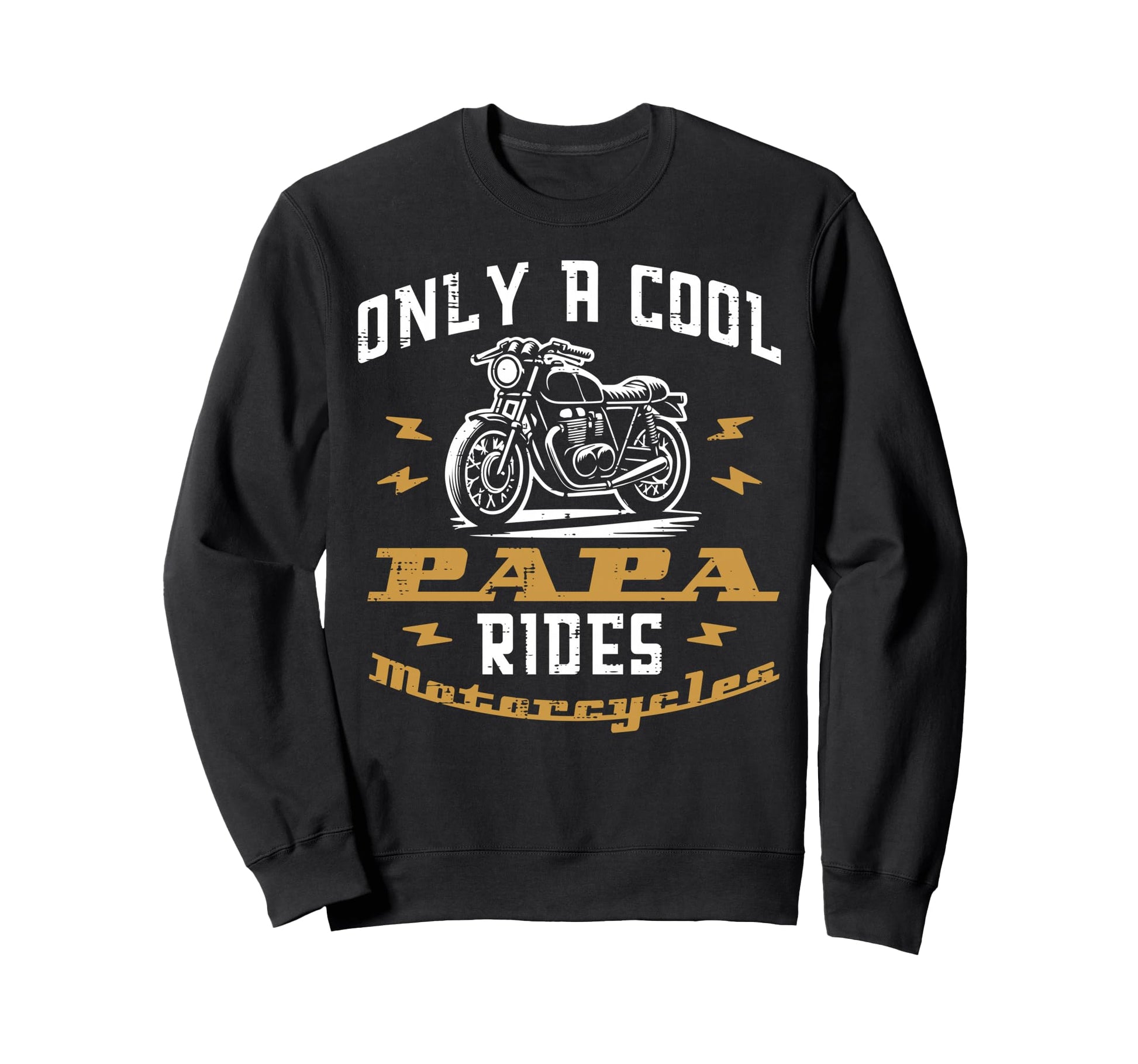 Only Papa Rides Motorcycle Fathers Sweatshirt - Custom Art Print Unisex - T-Shirt, Sweatshirt, Hoodie