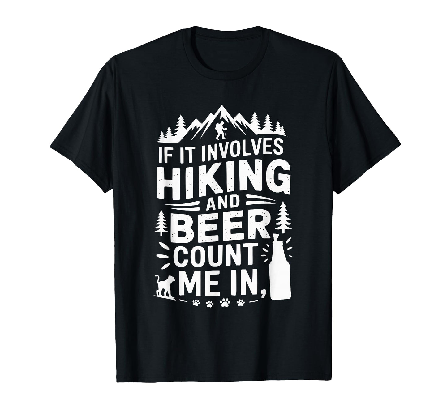 Funny Hiker Hikers Hiking Walking Beer T-Shirt - Graphic Print Men Women - T-Shirt, Sweatshirt, Hoodie