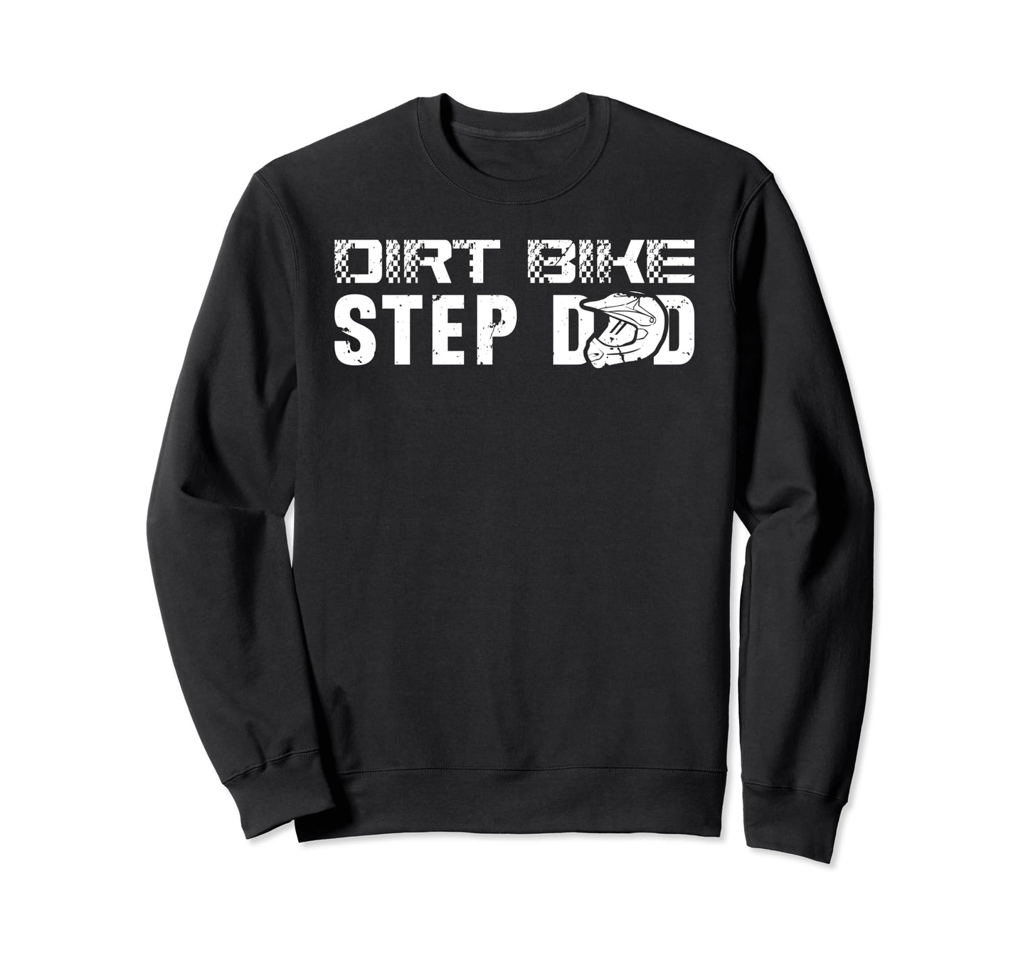 Dirt Bike Step Dad Dirt Biker Stepfather Sweatshirt - Graphic Print Unisex - T-Shirt, Sweatshirt, Hoodie