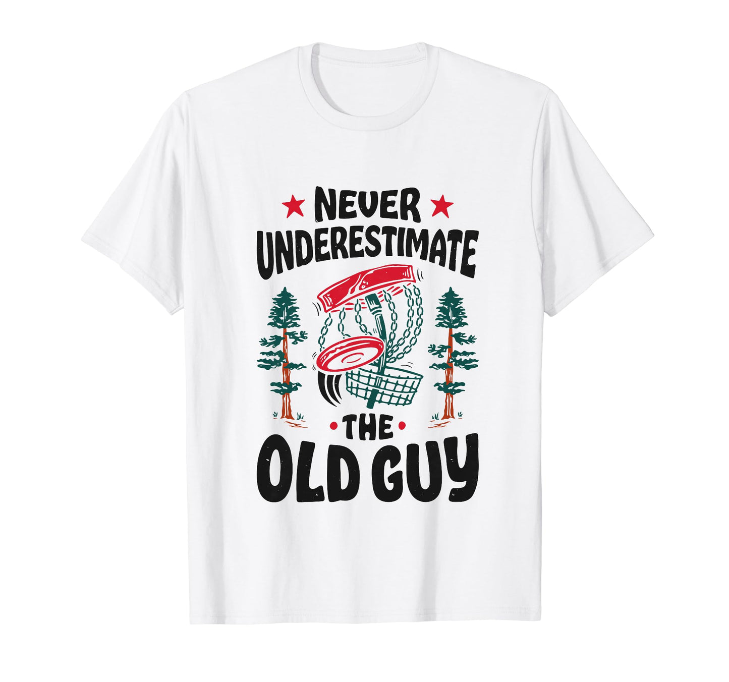 Never Underestimate Old Guy Disc T-Shirt - Fun Novelty Design Men Women - T-Shirt, Sweatshirt, Hoodie