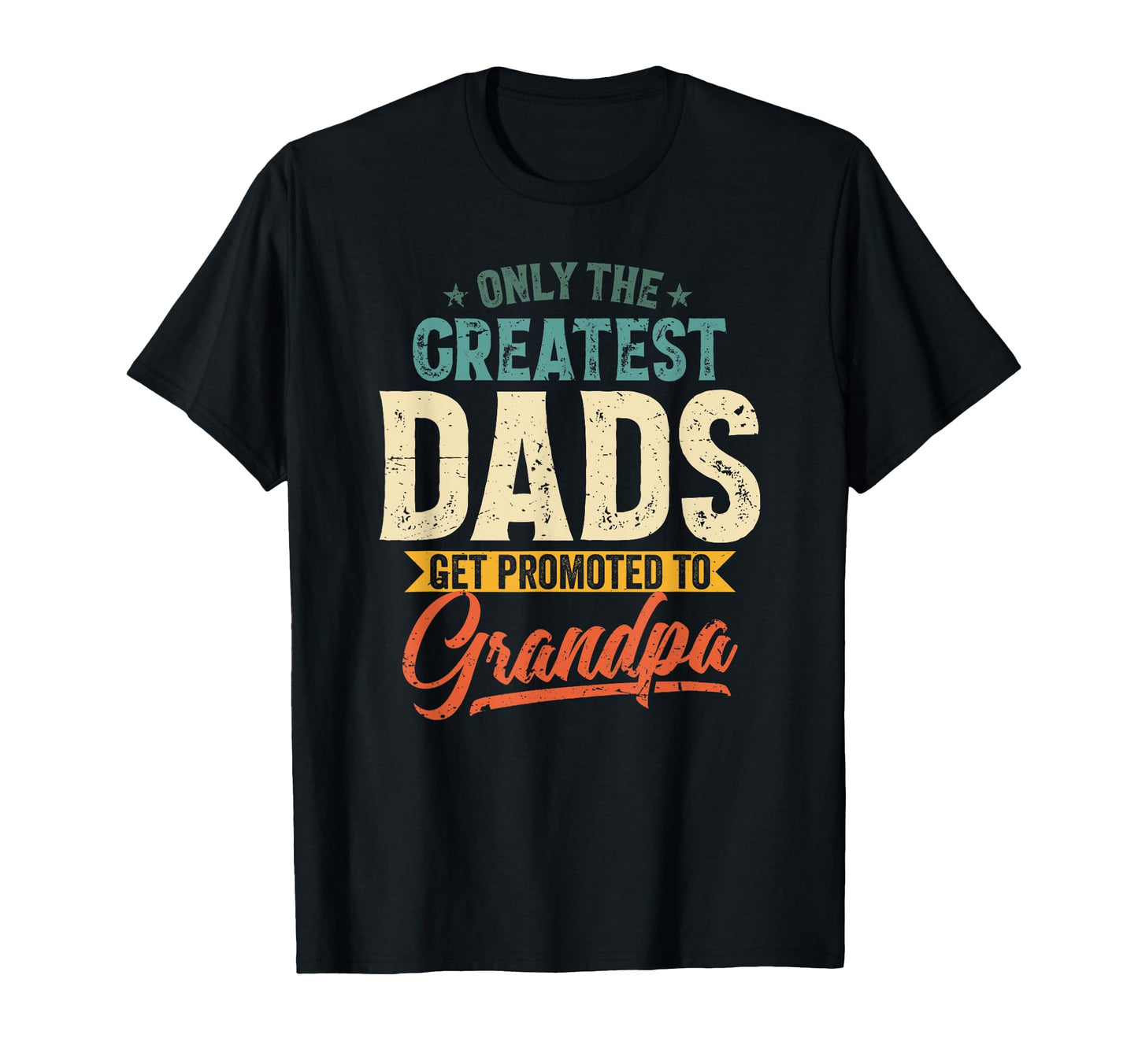 Greatest Dads Get Promoted To Grandpa T-Shirt - Aesthetic Graphic Unisex - T-Shirt, Sweatshirt, Hoodie