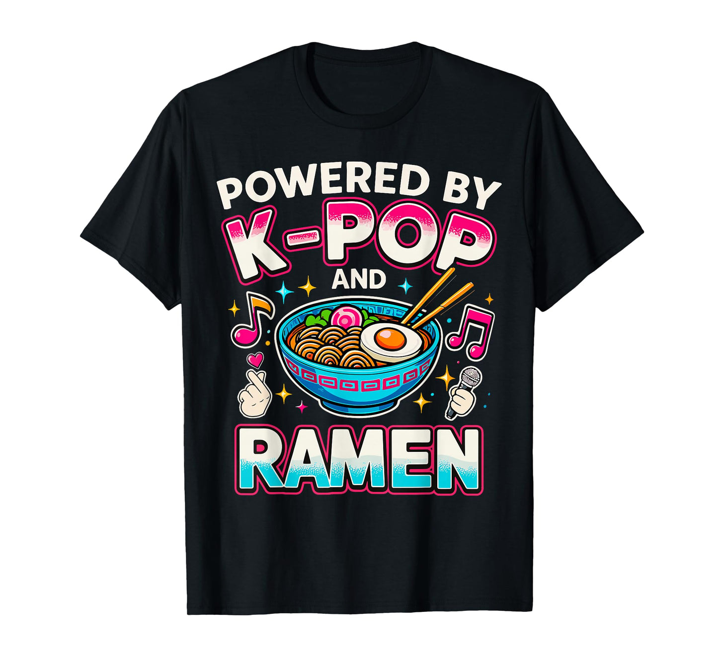 Powered K Pop And Ramen Korean T-Shirt - Casual Everyday Wear Unisex - T-Shirt, Sweatshirt, Hoodie
