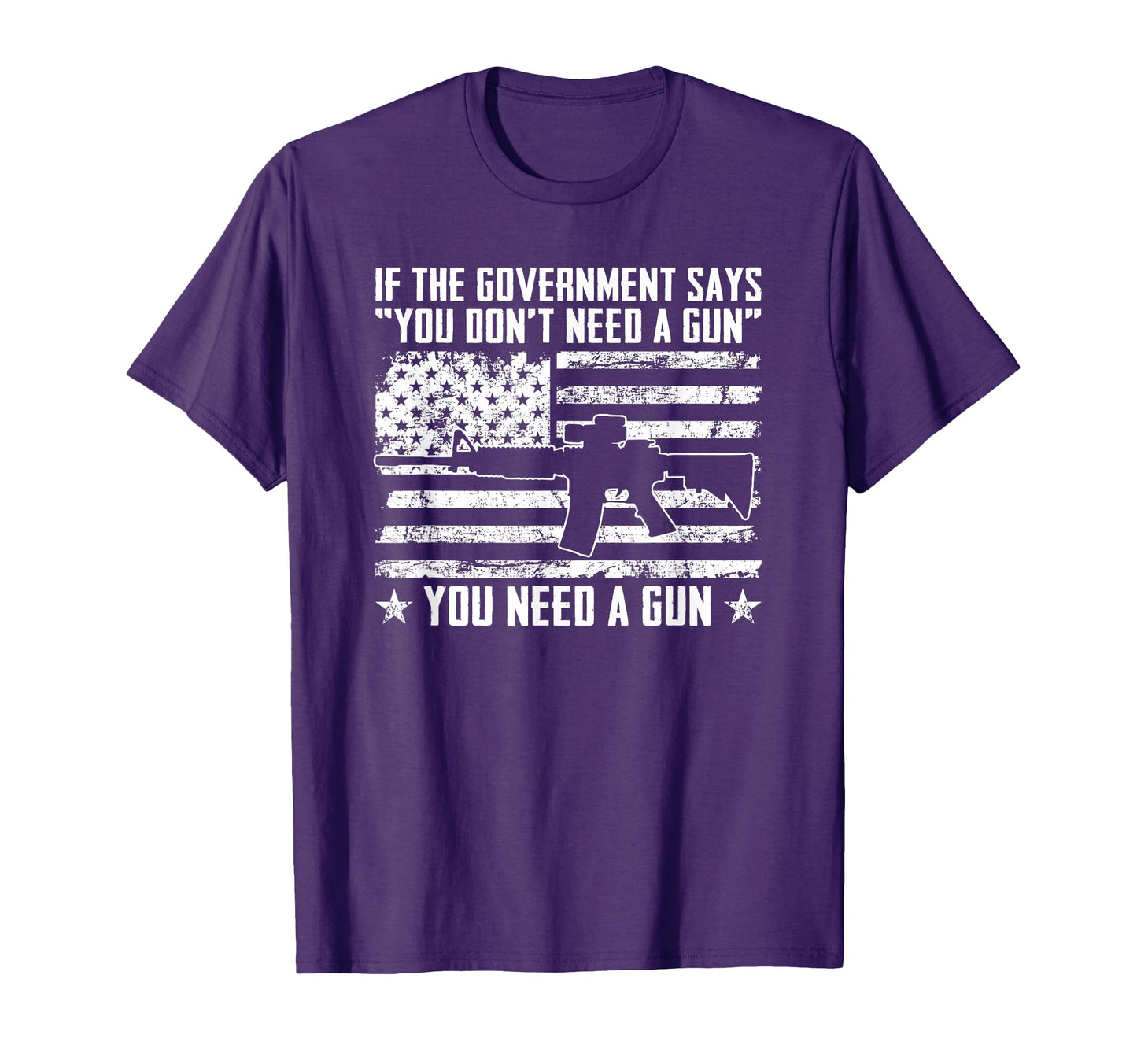 Government Says You Dont Need Gun Pro Gun T-Shirt - Graphic Print Unisex - T-Shirt, Sweatshirt, Hoodie