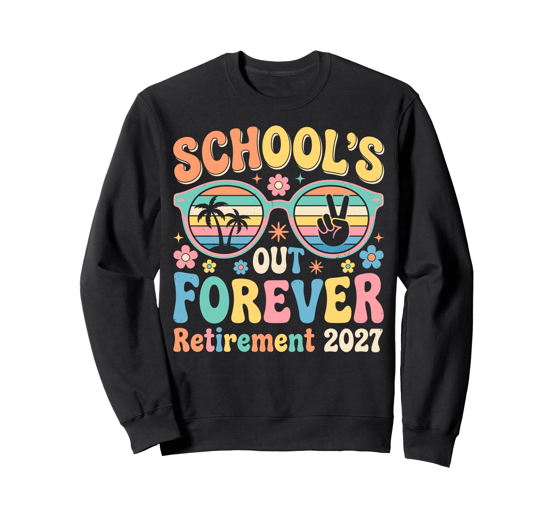 Groovy Schools Out Forever Retirement Sweatshirt - Graphic Print Men Women - T-Shirt, Sweatshirt, Hoodie