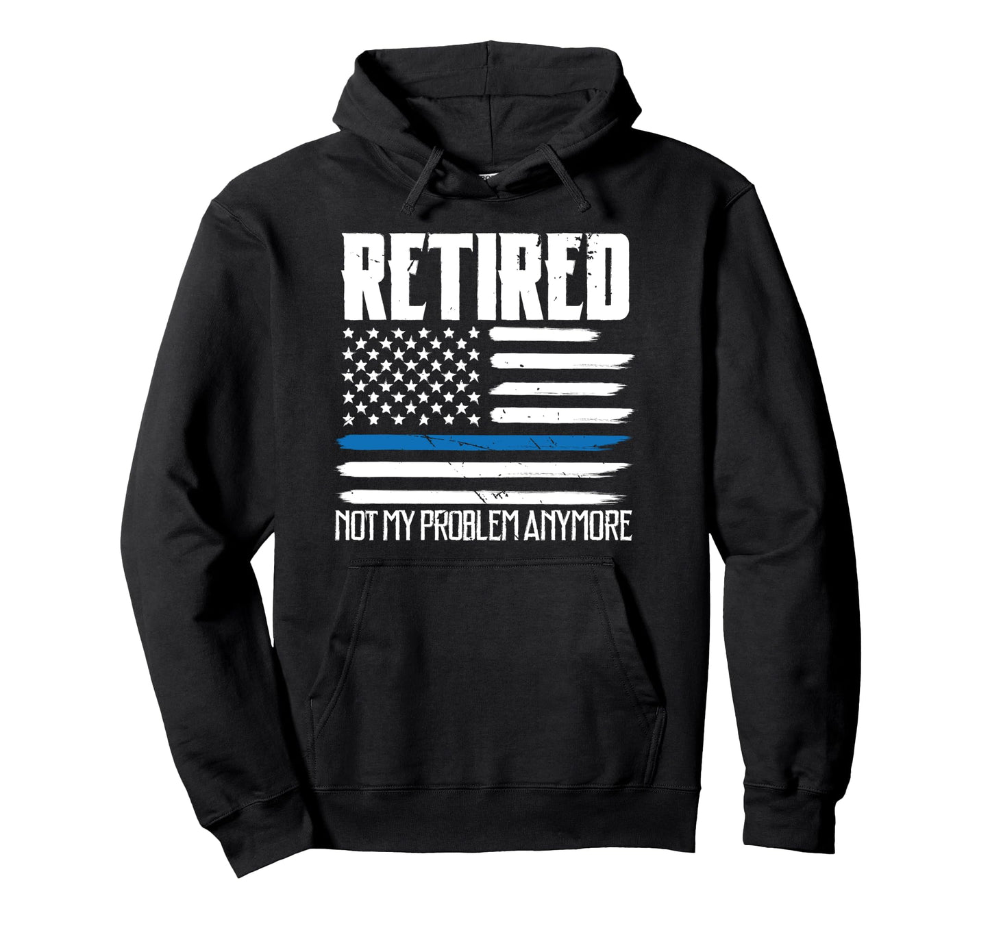 Retired Not My Problem Anymore Flag Hoodie - Casual Everyday Wear Unisex - T-Shirt, Sweatshirt, Hoodie
