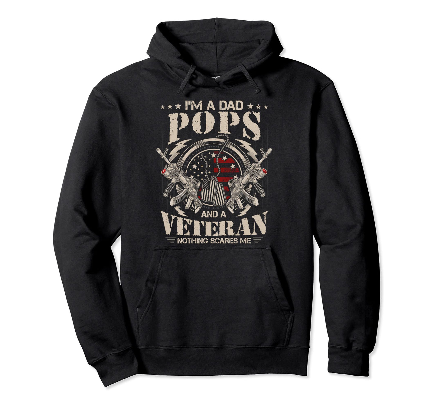 Im Dad Pops And Veteran Nothing Scares Me Hoodie - Graphic Print Unisex - T-Shirt, Sweatshirt, Hoodie