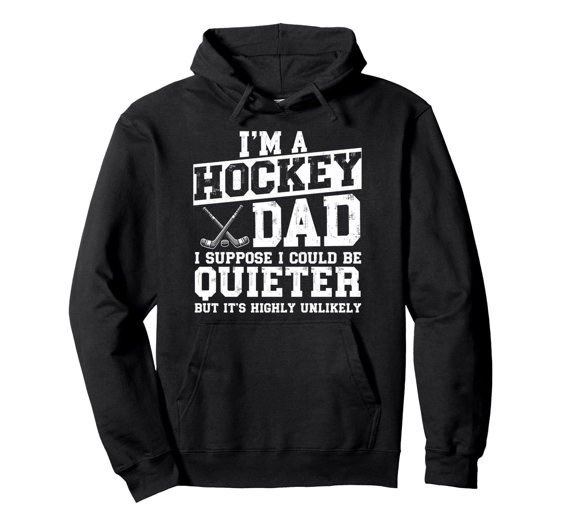 Im Hockey Dad I Suppose I Could Be Hoodie - Graphic Print Men Women - T-Shirt, Sweatshirt, Hoodie