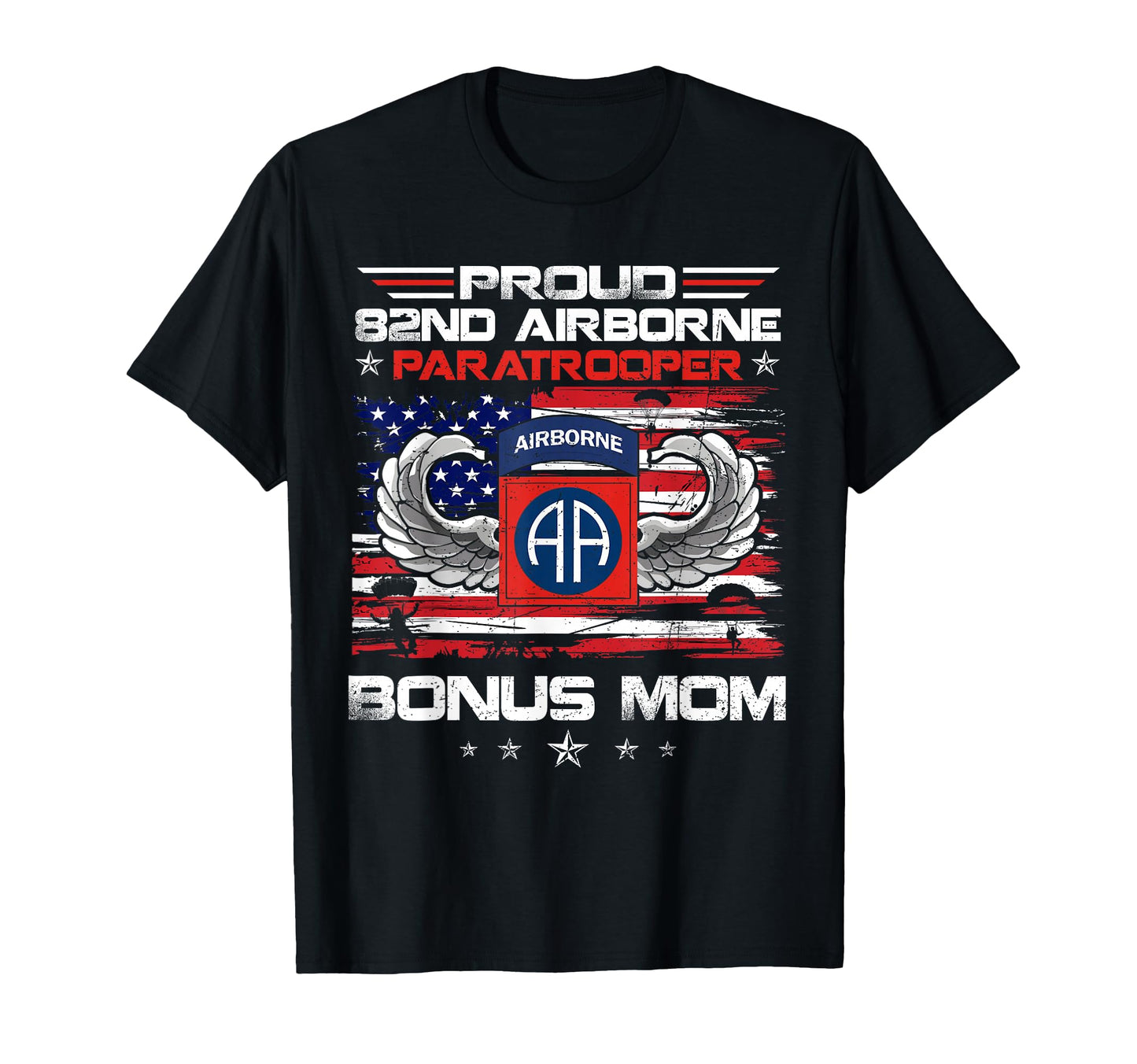 Proud 82Nd Airborne Paratrooper Bonus T-Shirt - Graphic Print Men Women - T-Shirt, Sweatshirt, Hoodie