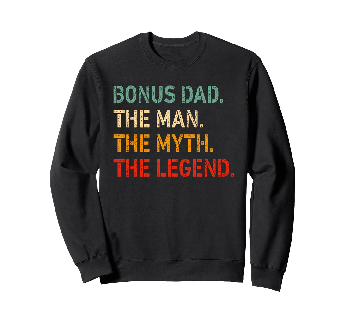 Bonus Dad Myth Legend Funny Bonus Dad Sweatshirt - Graphic Print Men Women - T-Shirt, Sweatshirt, Hoodie