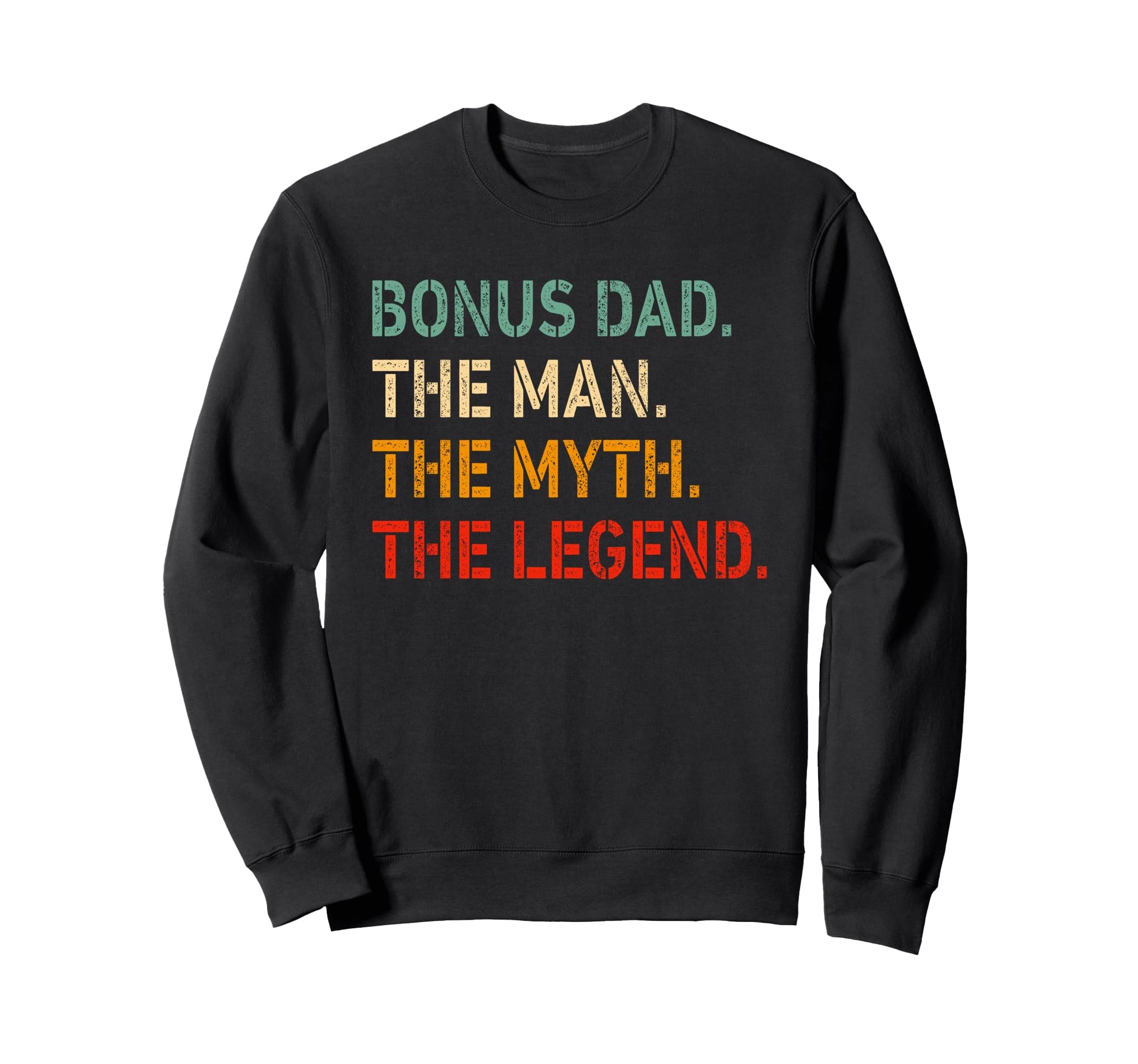 Bonus Dad Myth Legend Funny Bonus Dad Sweatshirt - Graphic Print Men Women - T-Shirt, Sweatshirt, Hoodie