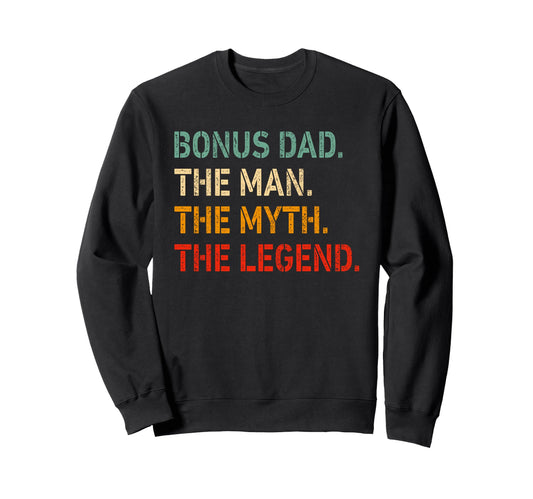 Bonus Dad Myth Legend Funny Bonus Dad Sweatshirt - Graphic Print Men Women - T-Shirt, Sweatshirt, Hoodie