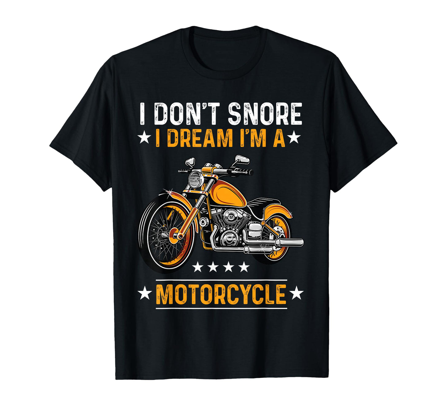 I Dont Snore I Dream Im Motorcycle T-Shirt - Unique Graphic Men Women - T-Shirt, Sweatshirt, Hoodie