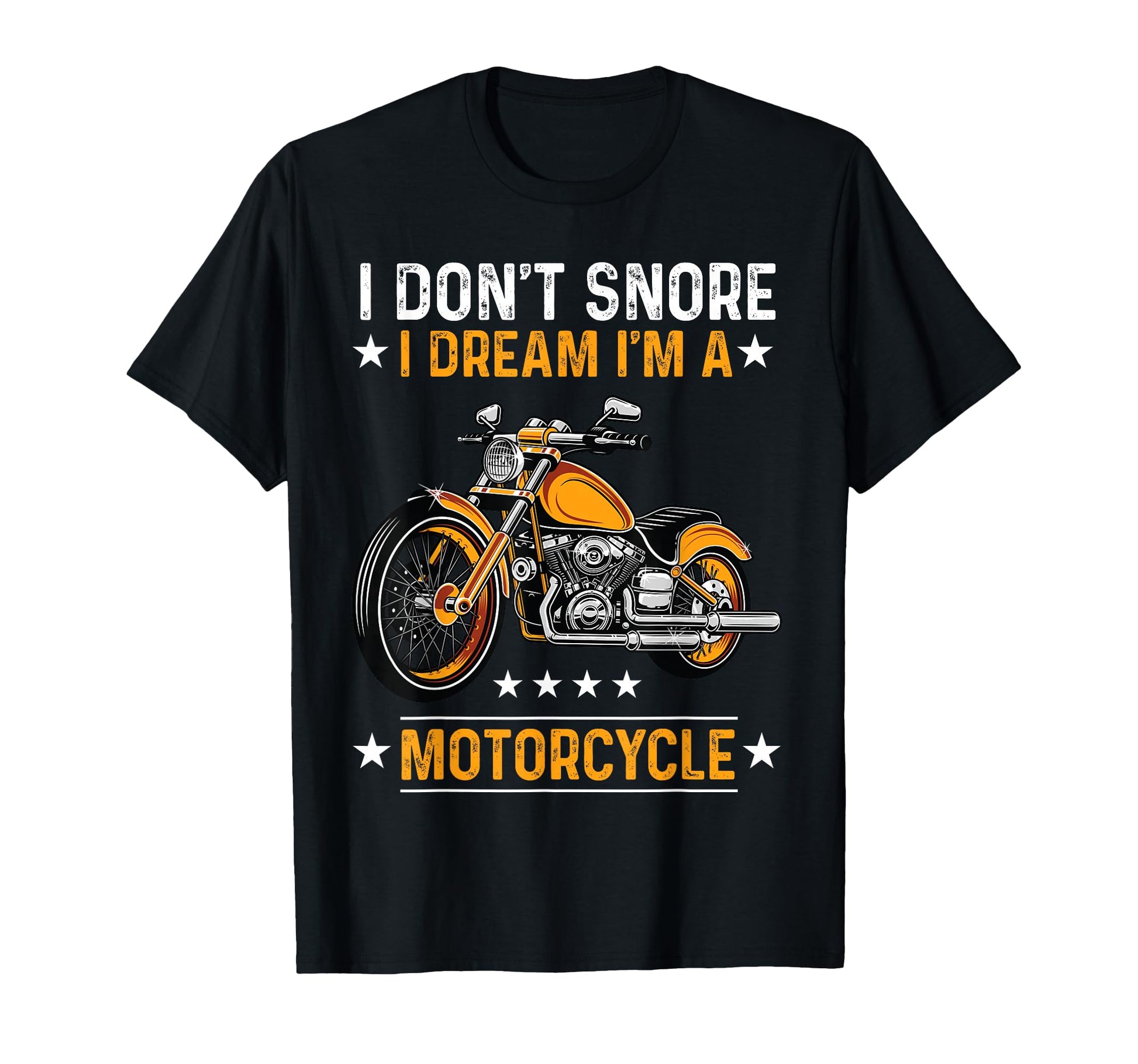 I Dont Snore I Dream Im Motorcycle T-Shirt - Unique Graphic Men Women - T-Shirt, Sweatshirt, Hoodie