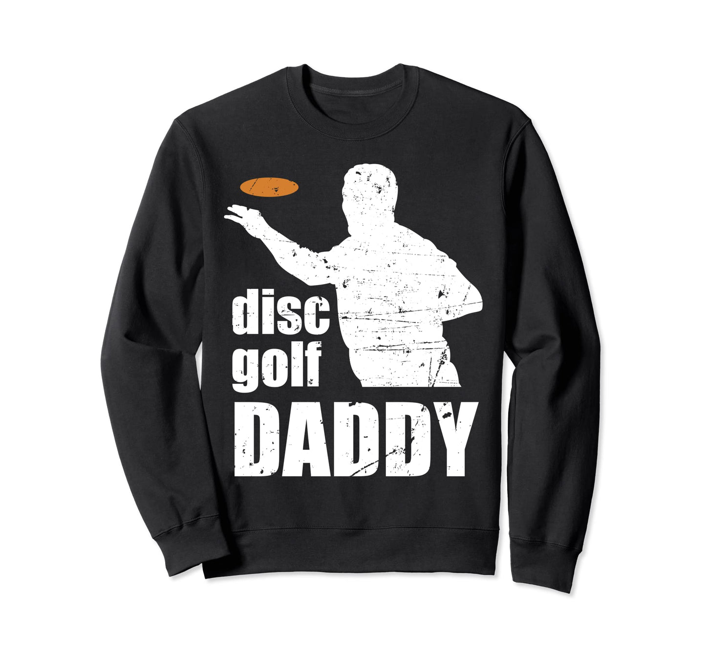 Disc Golf Daddy Father Discgolf Sweatshirt - Novelty Apparel Men Women - T-Shirt, Sweatshirt, Hoodie