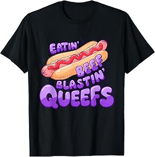 Eatin' Beef Blastin' Queefs Funny Hotdog Embarrassing Humor T-Shirt Unisex T-shirt, Sweatshirt, Hoodie, Long Sleeve Tee - T-Shirt, Sweatshirt, Hoodie