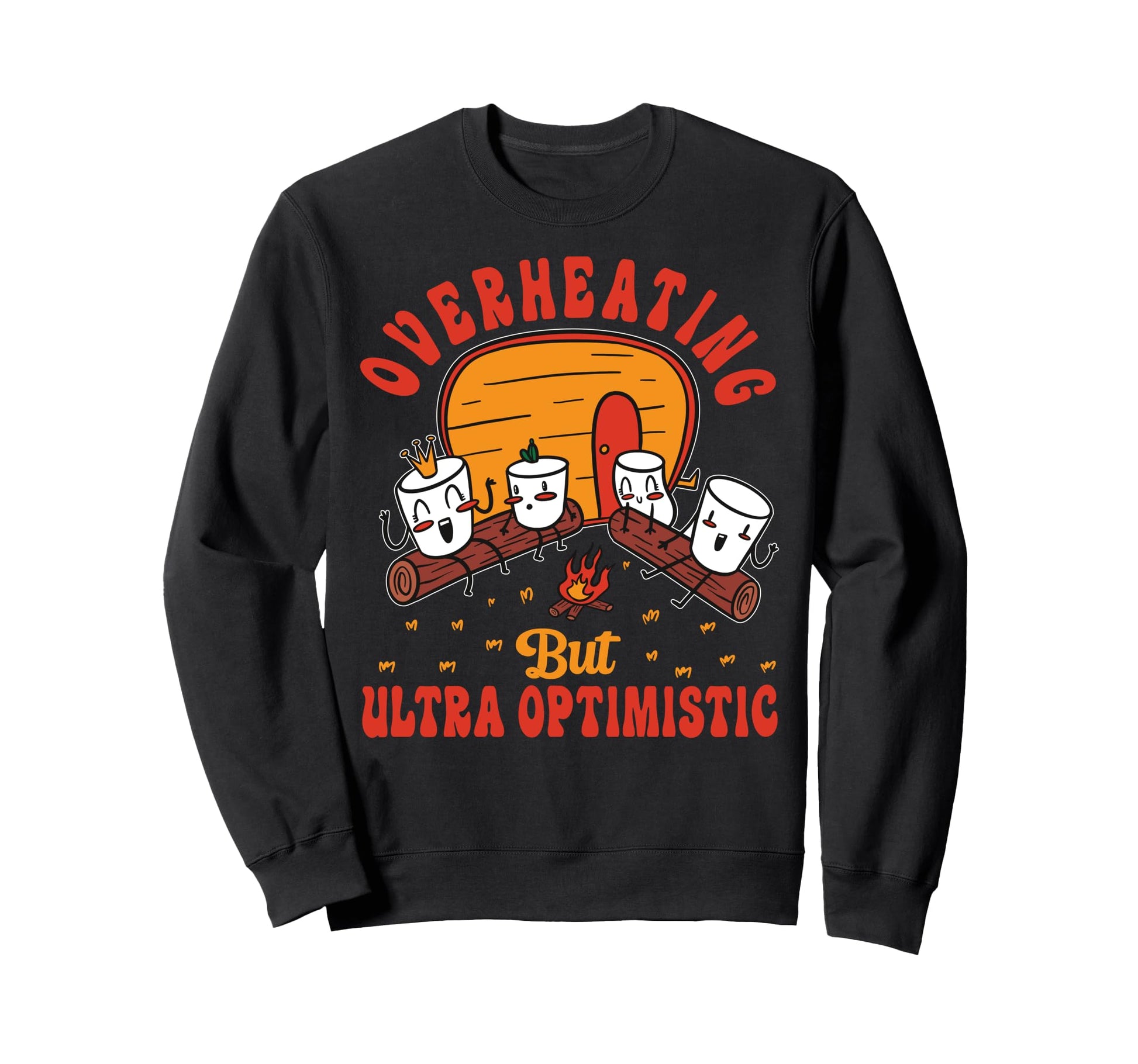Overheating But Ultra Optimistic Sweatshirt - Novelty Apparel for Adults - T-Shirt, Sweatshirt, Hoodie