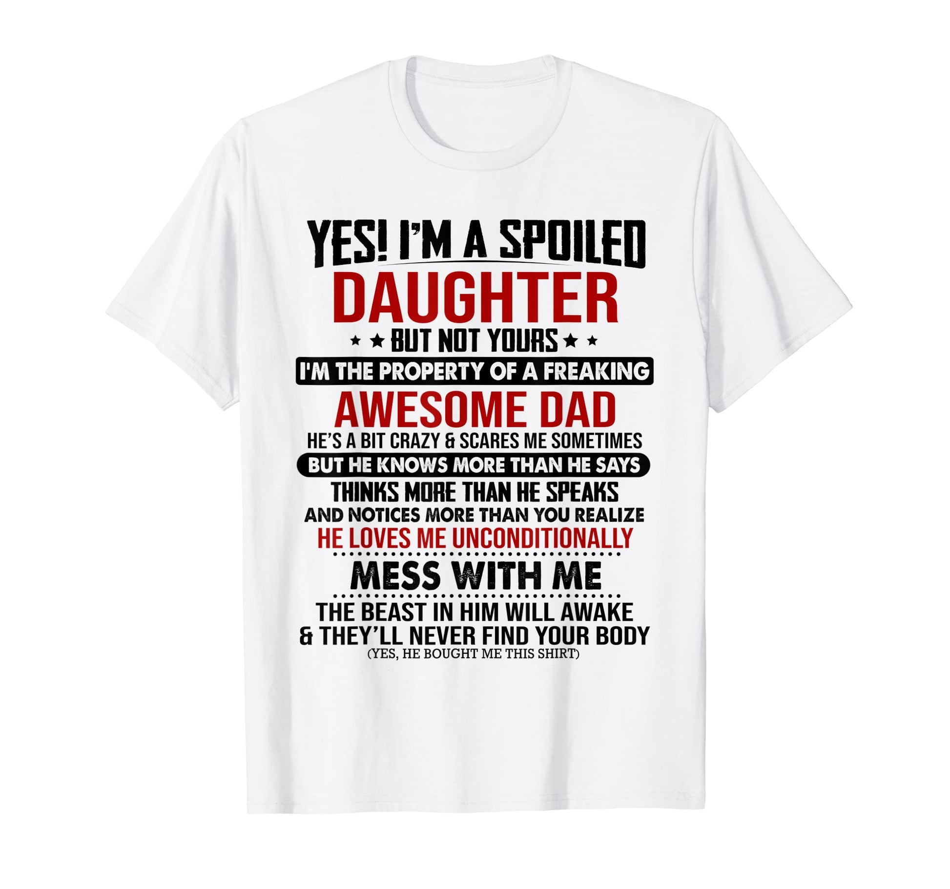 Yes Im Spoiled Daughter But Not T-Shirt - Casual Everyday Wear Men Women - T-Shirt, Sweatshirt, Hoodie