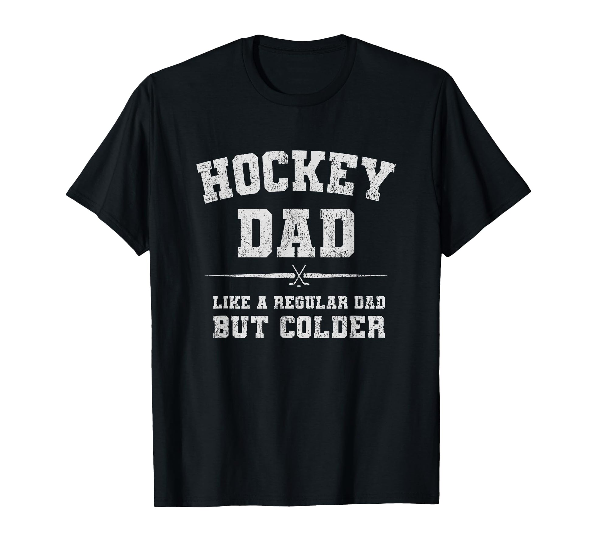 Hockey Dad Like Regular Dad But Colder T-Shirt - Graphic Print for Adults - T-Shirt, Sweatshirt, Hoodie