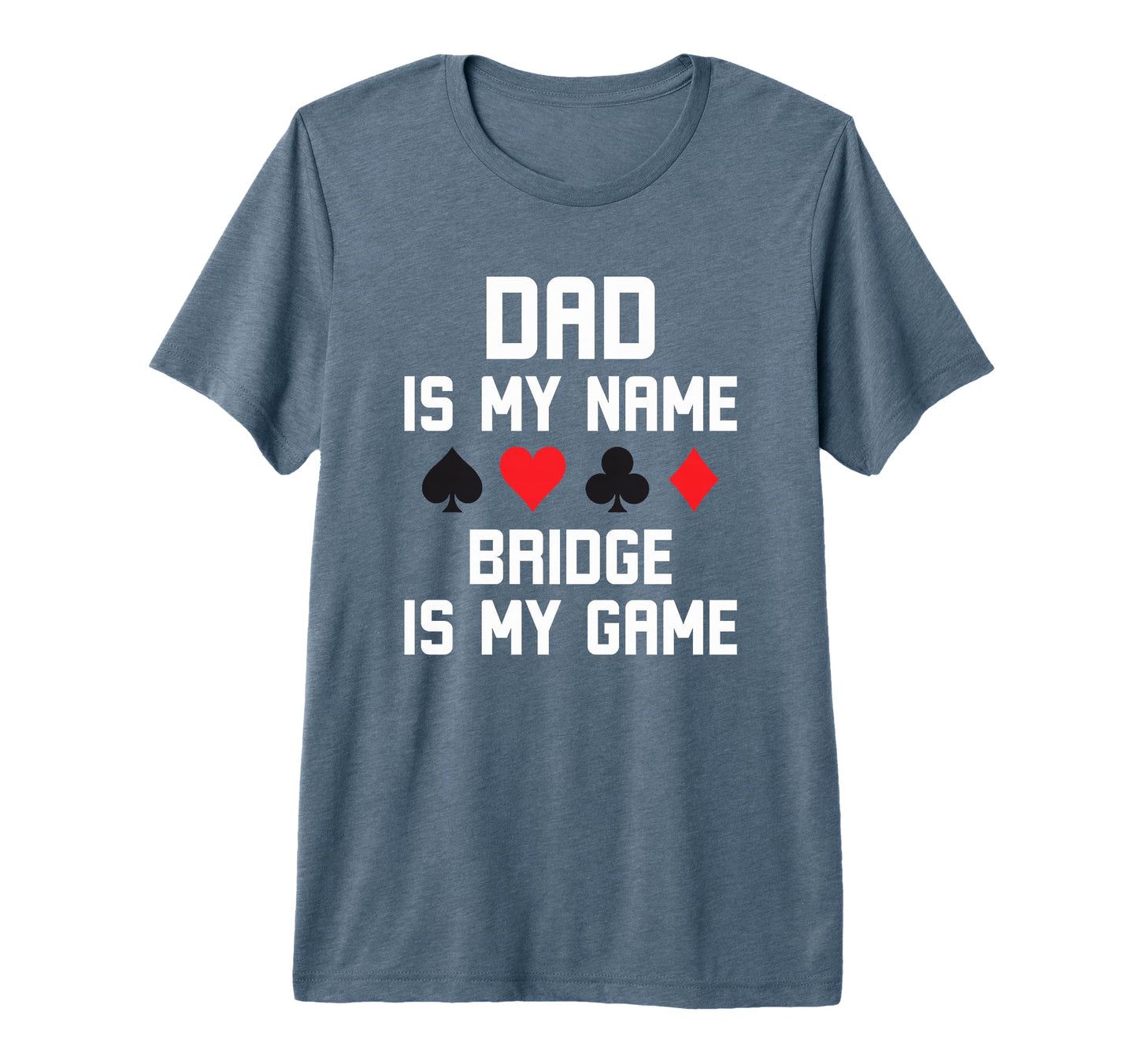 Dad Is My Name Bridge Is My Game Funny T-Shirt - Trendy Graphic for Adults - T-Shirt, Sweatshirt, Hoodie