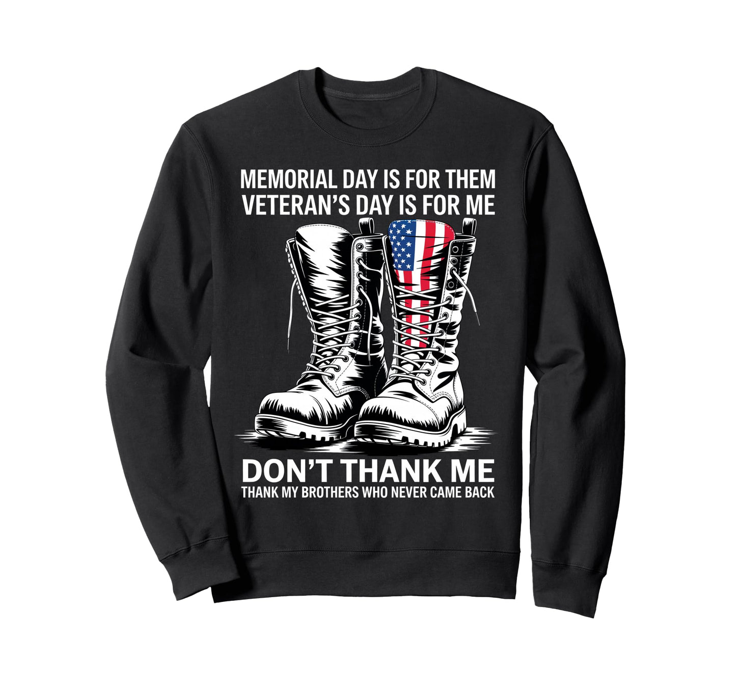 Memorial Day Is Them Veterans Day Is Me Sweatshirt - Novelty Apparel Unisex - T-Shirt, Sweatshirt, Hoodie