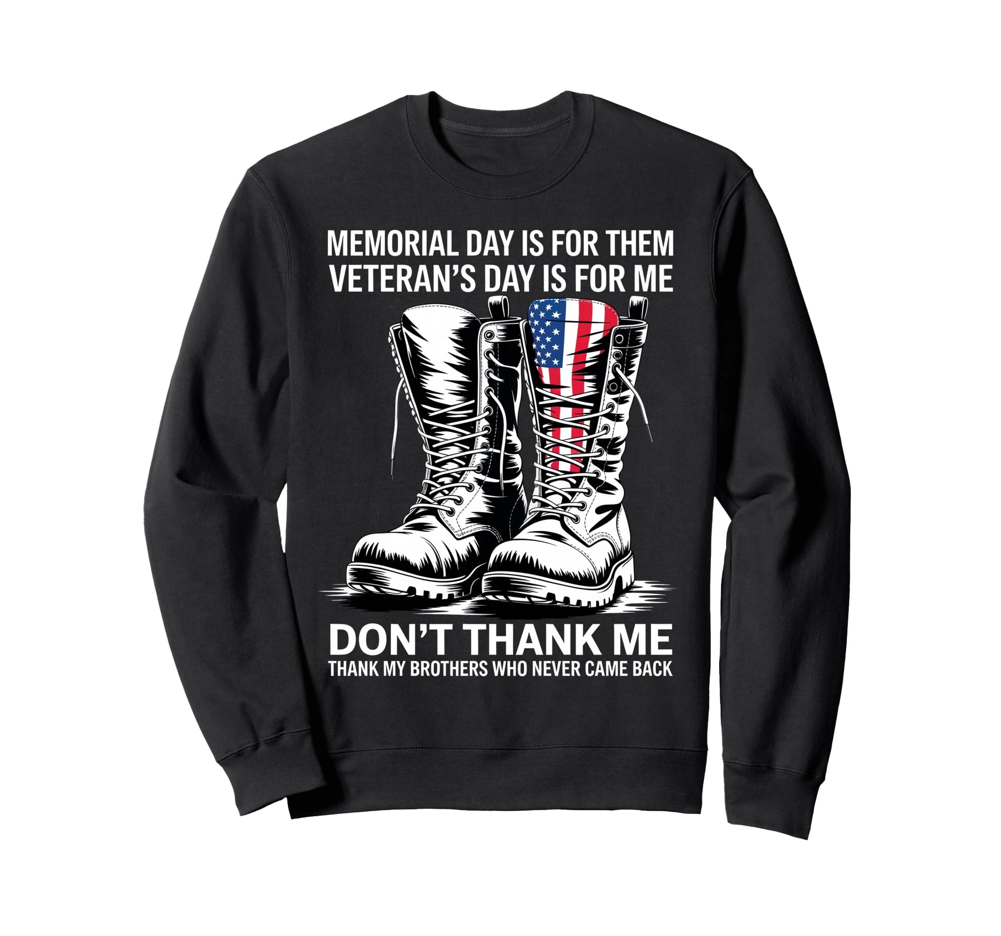 Memorial Day Is Them Veterans Day Is Me Sweatshirt - Novelty Apparel Unisex - T-Shirt, Sweatshirt, Hoodie