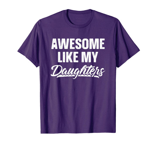 Awesome Like My Daughters Gift Funny T-Shirt - Minimalist Print Unisex - T-Shirt, Sweatshirt, Hoodie