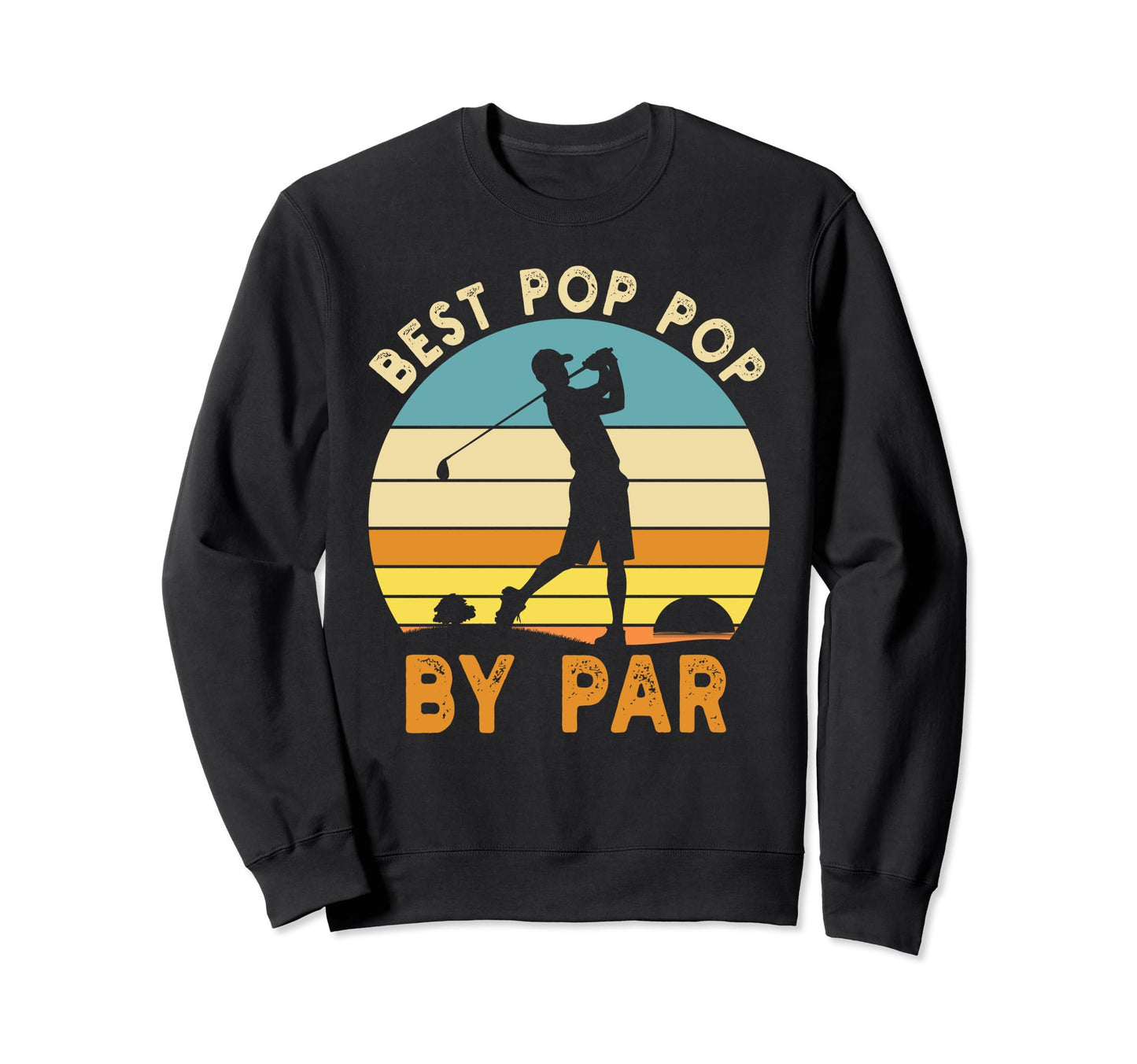 Best Pop Pop Par Golf Funny Sweatshirt - Aesthetic Graphic Men Women - T-Shirt, Sweatshirt, Hoodie