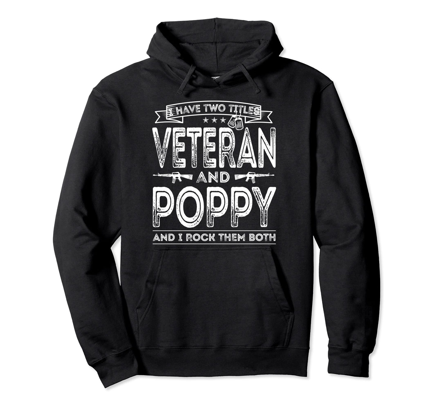 I Have Two Titles Veteran And Poppy Hoodie - Fun Novelty Design Unisex - T-Shirt, Sweatshirt, Hoodie