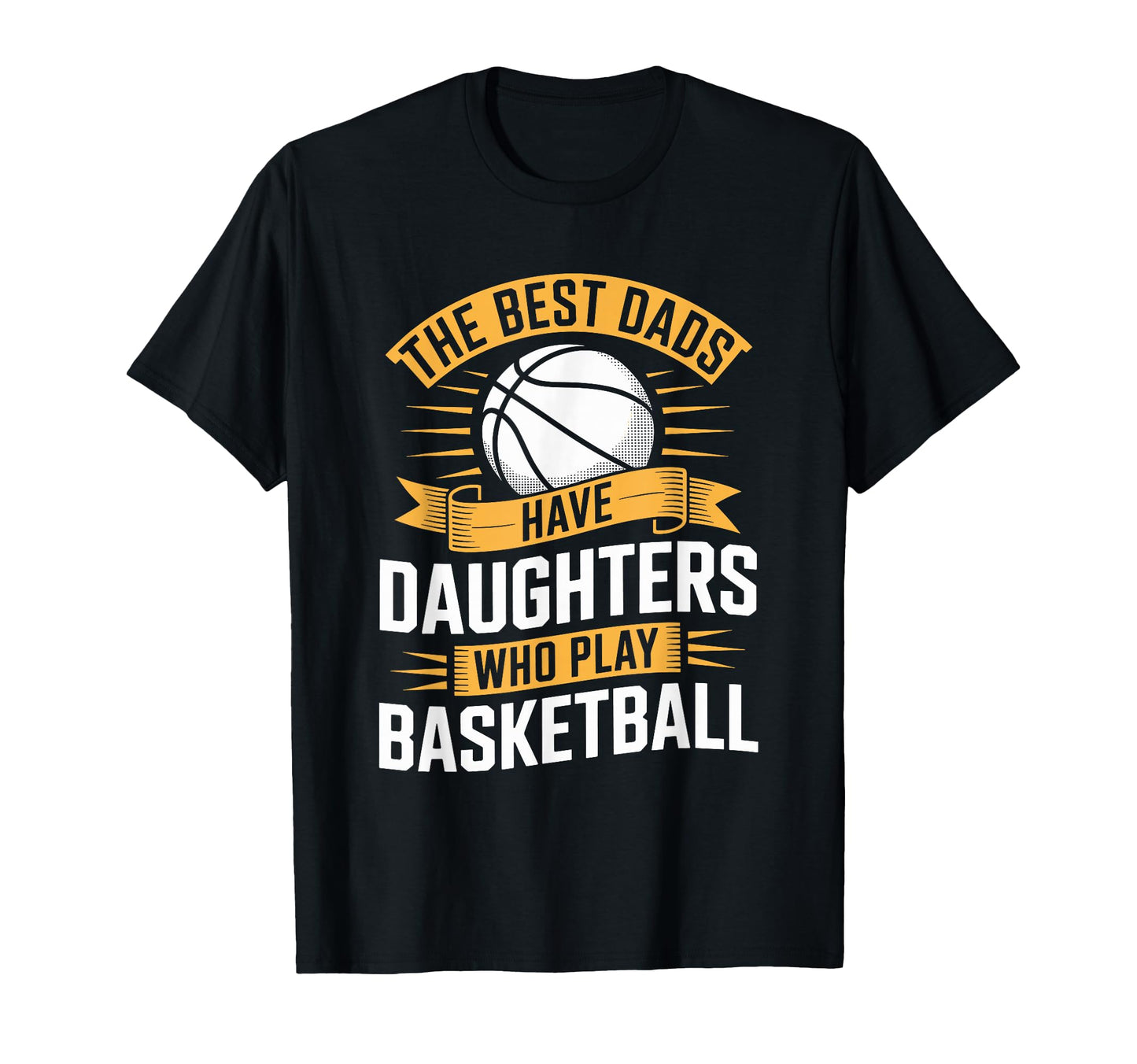 Best Dads Have Daughters Who Play T-Shirt - Novelty Apparel Unisex - T-Shirt, Sweatshirt, Hoodie