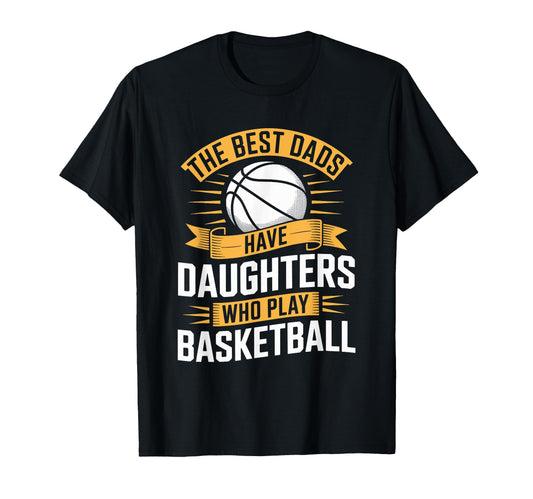 Best Dads Have Daughters Who Play T-Shirt - Novelty Apparel Unisex - T-Shirt, Sweatshirt, Hoodie