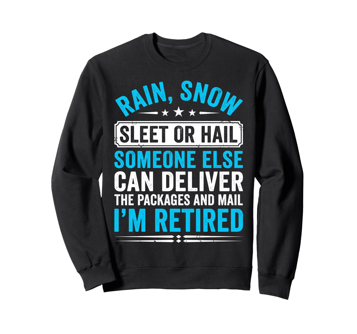 Funny Retired Mail Carrier Postal Sweatshirt - Custom Art Print for Adults - T-Shirt, Sweatshirt, Hoodie