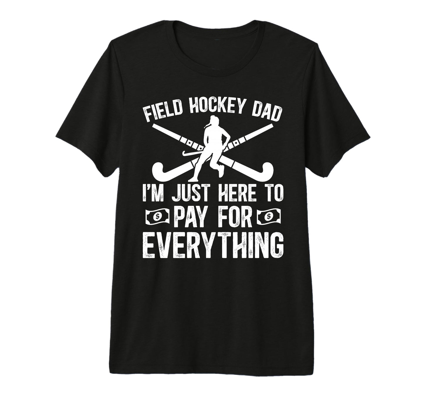 Mens Field Hockey Dad Funny T-Shirt - Casual Everyday Wear for Adults - T-Shirt, Sweatshirt, Hoodie