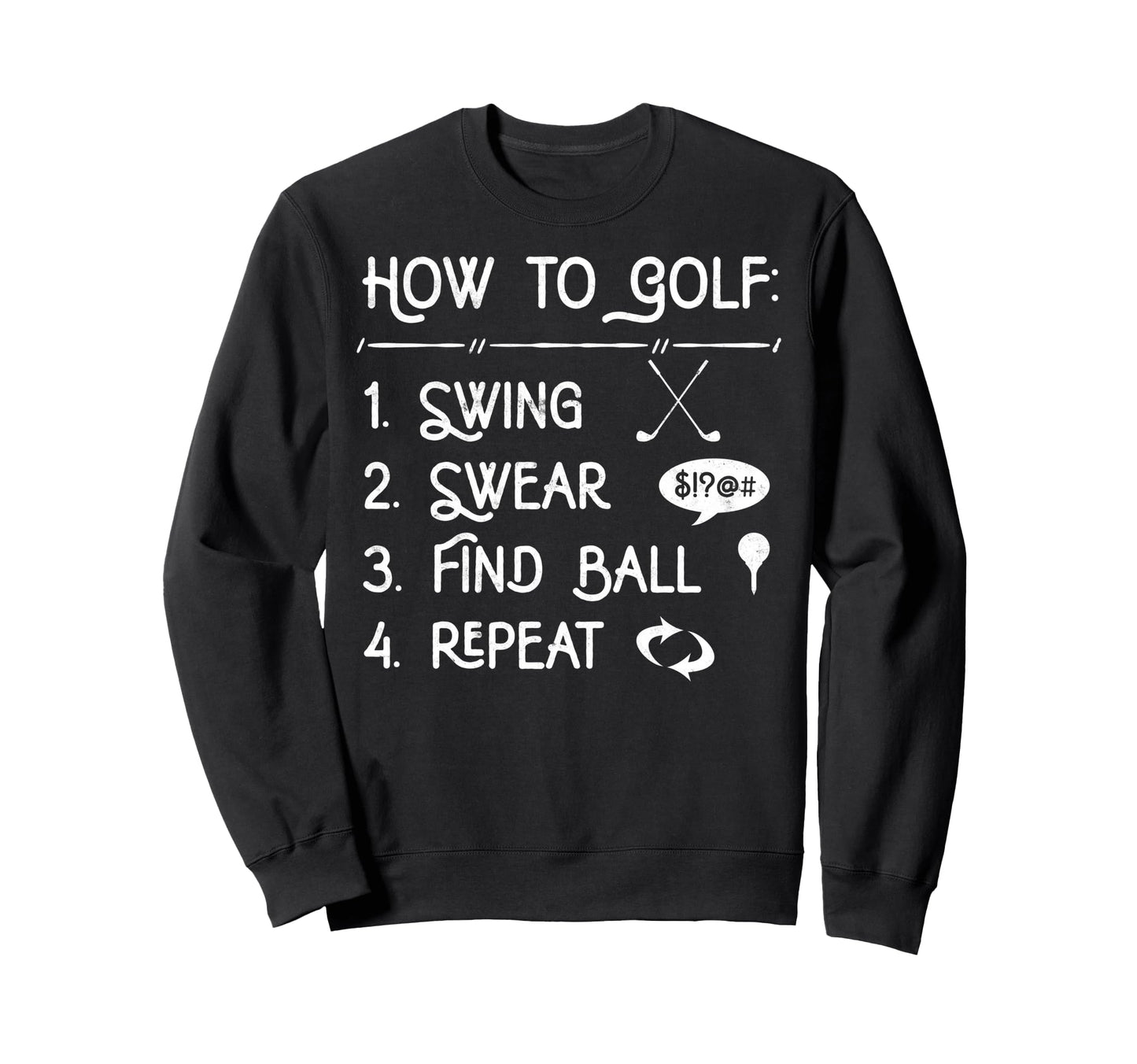 How To Golf Swing Swear Find Ball Sweatshirt - Graphic Print Men Women - T-Shirt, Sweatshirt, Hoodie