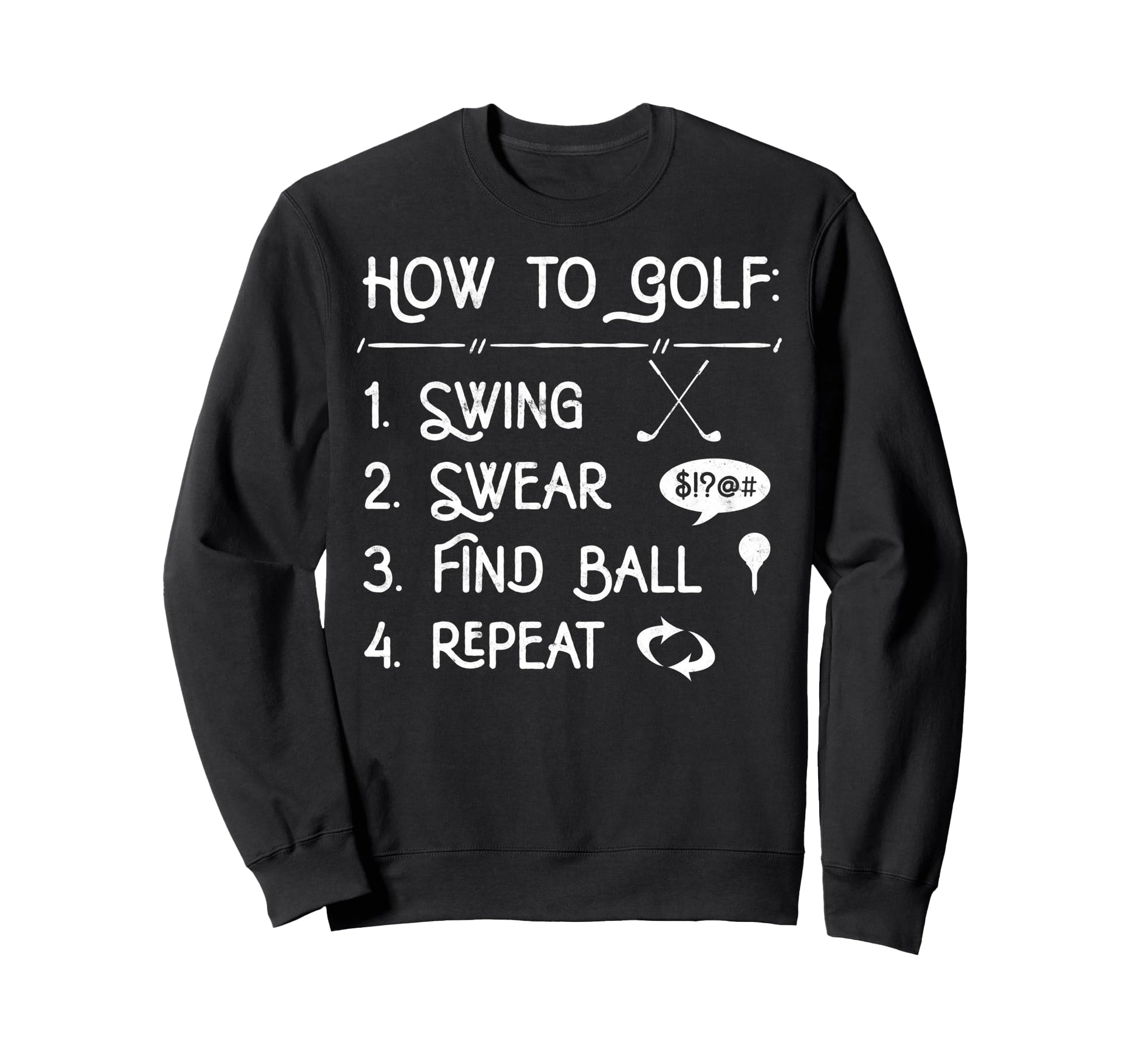 How To Golf Swing Swear Find Ball Sweatshirt - Graphic Print Men Women - T-Shirt, Sweatshirt, Hoodie