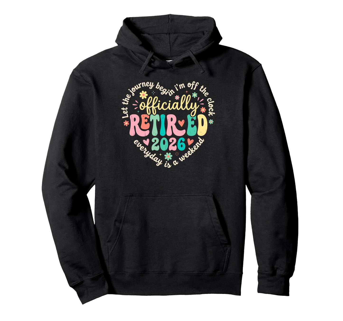 Let Journey Begins Im Off Clock Officially Hoodie - Trendy Graphic Unisex - T-Shirt, Sweatshirt, Hoodie