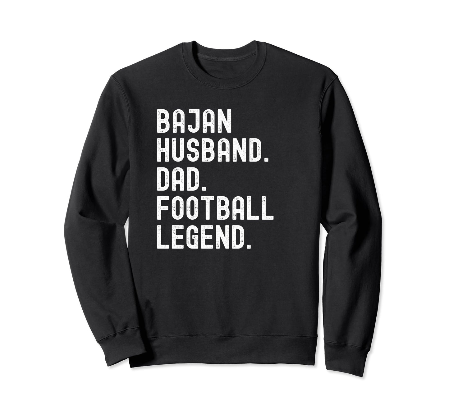 Bajan Husband Dad Football Legend Sweatshirt - Trendy Graphic Unisex - T-Shirt, Sweatshirt, Hoodie