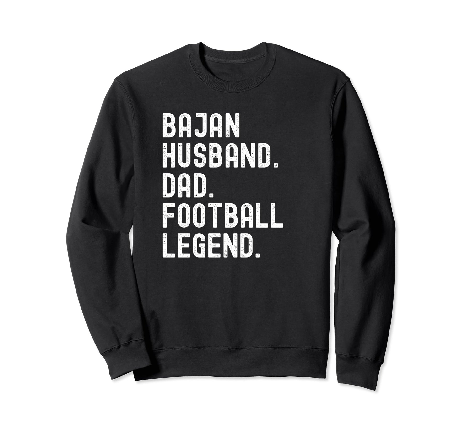 Bajan Husband Dad Football Legend Sweatshirt - Trendy Graphic Unisex - T-Shirt, Sweatshirt, Hoodie