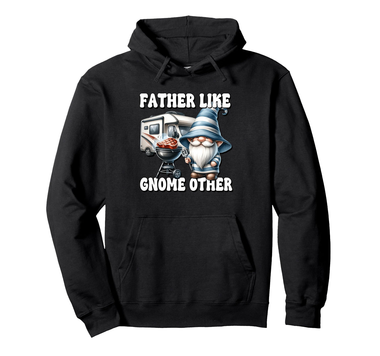Funny Fathers Gnome Grill Dad Camping Dad Hoodie - Streetwear Style Unisex - T-Shirt, Sweatshirt, Hoodie