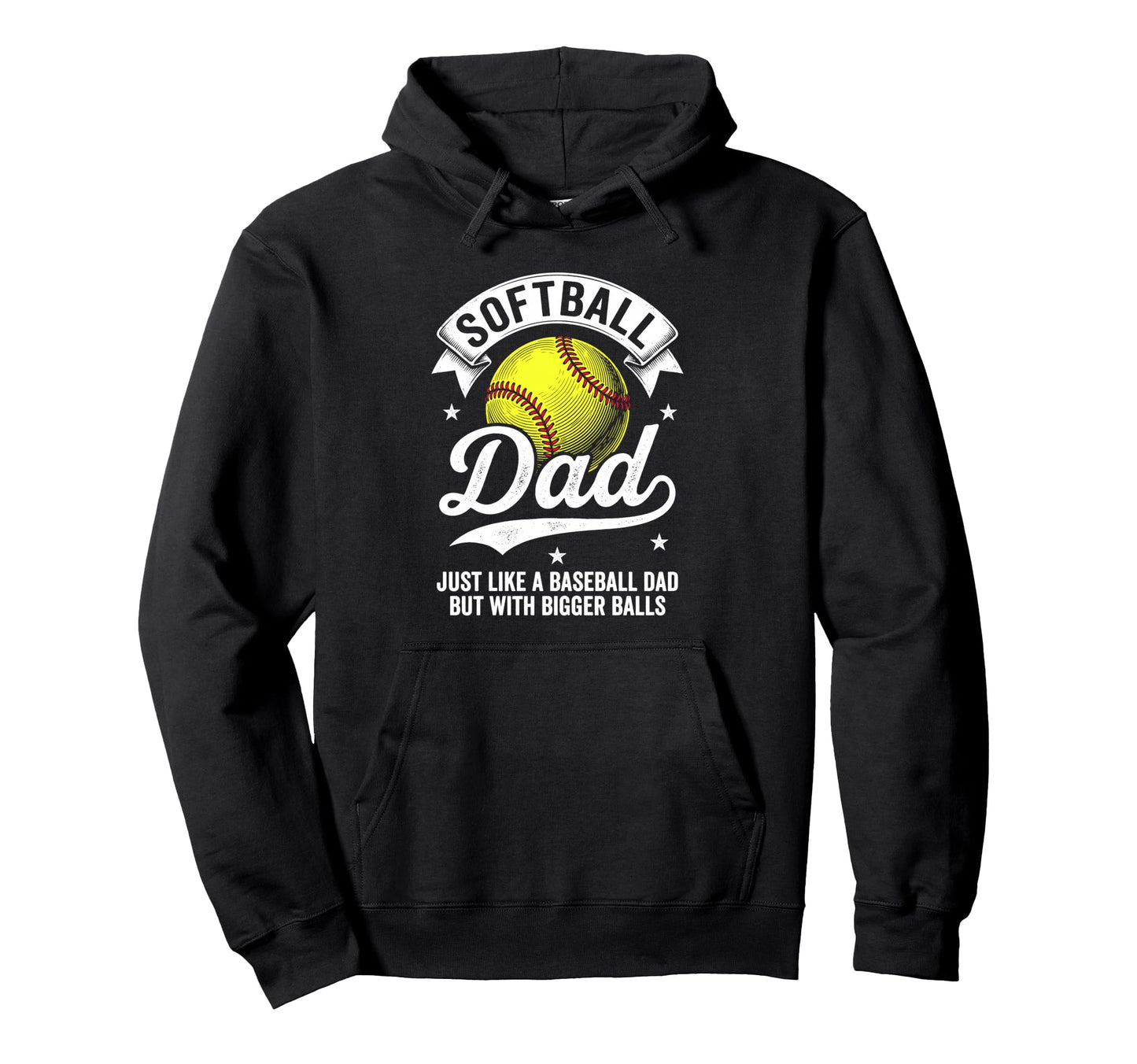 Softball Dad Like Baseball But Bigger Hoodie - Casual Everyday Wear Unisex - T-Shirt, Sweatshirt, Hoodie