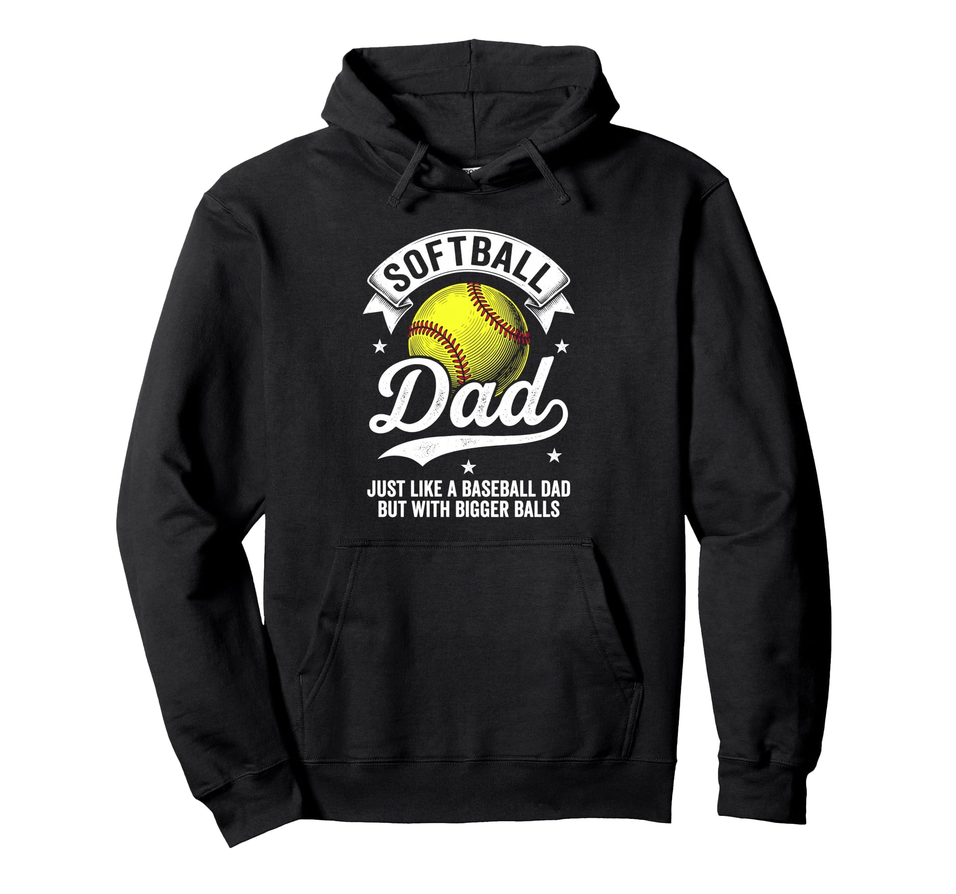 Softball Dad Like Baseball But Bigger Hoodie - Casual Everyday Wear Unisex - T-Shirt, Sweatshirt, Hoodie