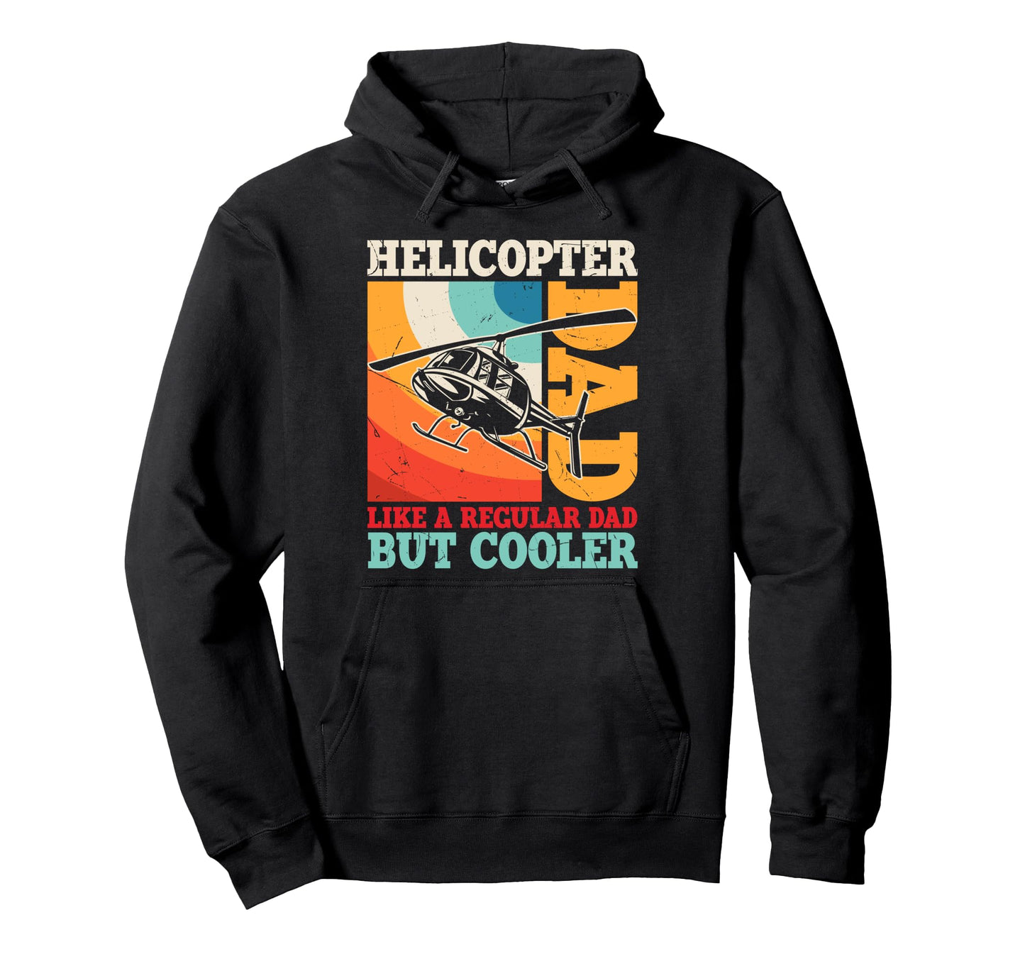 Helicopter Dad Like Regular Dad But Hoodie - Trendy Graphic Men Women - T-Shirt, Sweatshirt, Hoodie