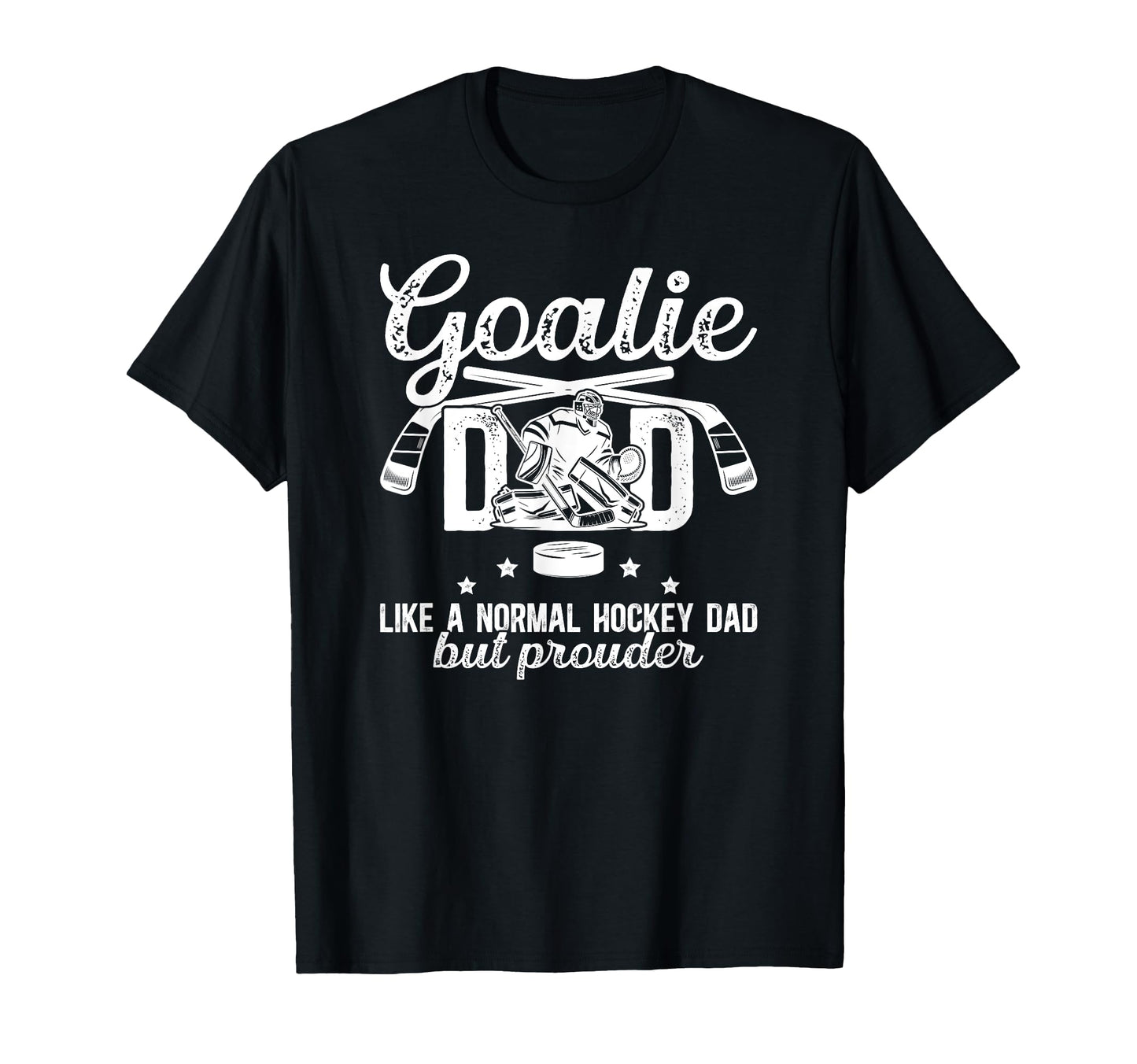 Hockey Goalie Dad Ice Hockey Keeper T-Shirt - Fun Novelty Design Men Women - T-Shirt, Sweatshirt, Hoodie
