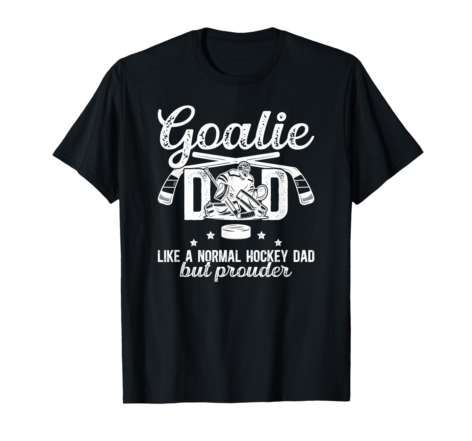 Hockey Goalie Dad Ice Hockey Keeper T-Shirt - Fun Novelty Design Men Women - T-Shirt, Sweatshirt, Hoodie