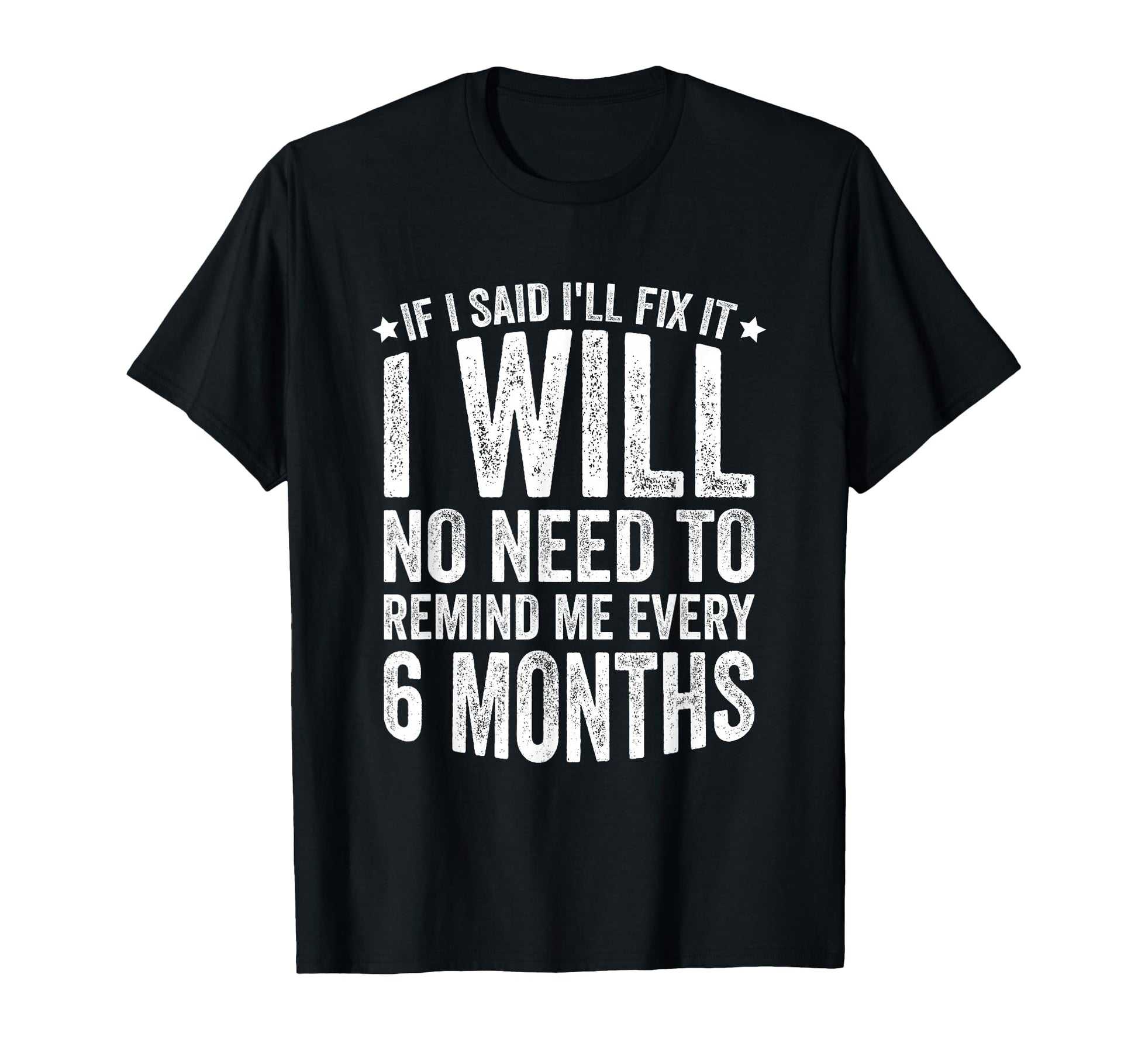 No Need To Remind Me Every 6 T-Shirt - Casual Everyday Wear Men Women - T-Shirt, Sweatshirt, Hoodie