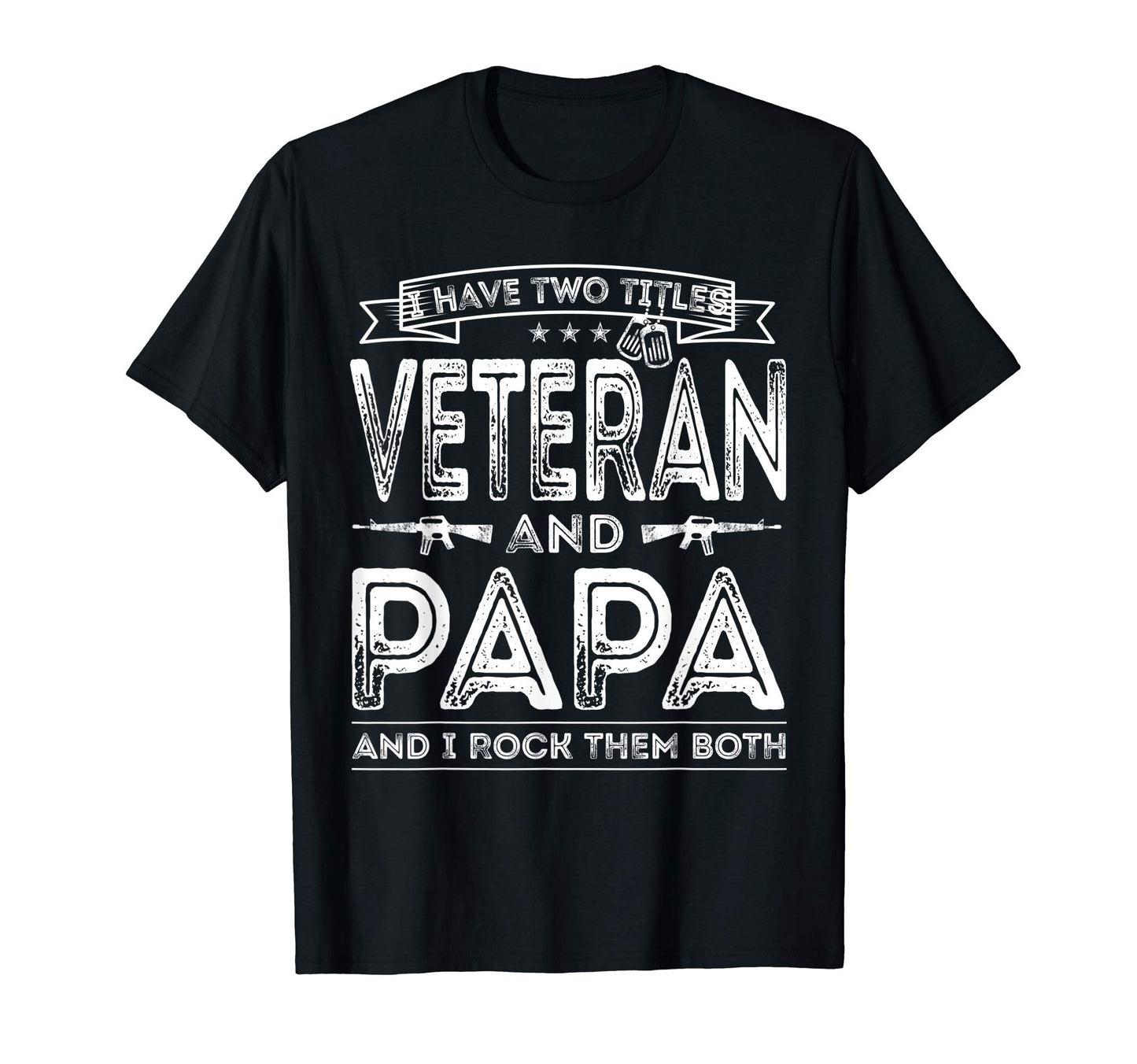 Mens I Have Two Titles Veteran And Papa T-Shirt - Graphic Print for Adults - T-Shirt, Sweatshirt, Hoodie