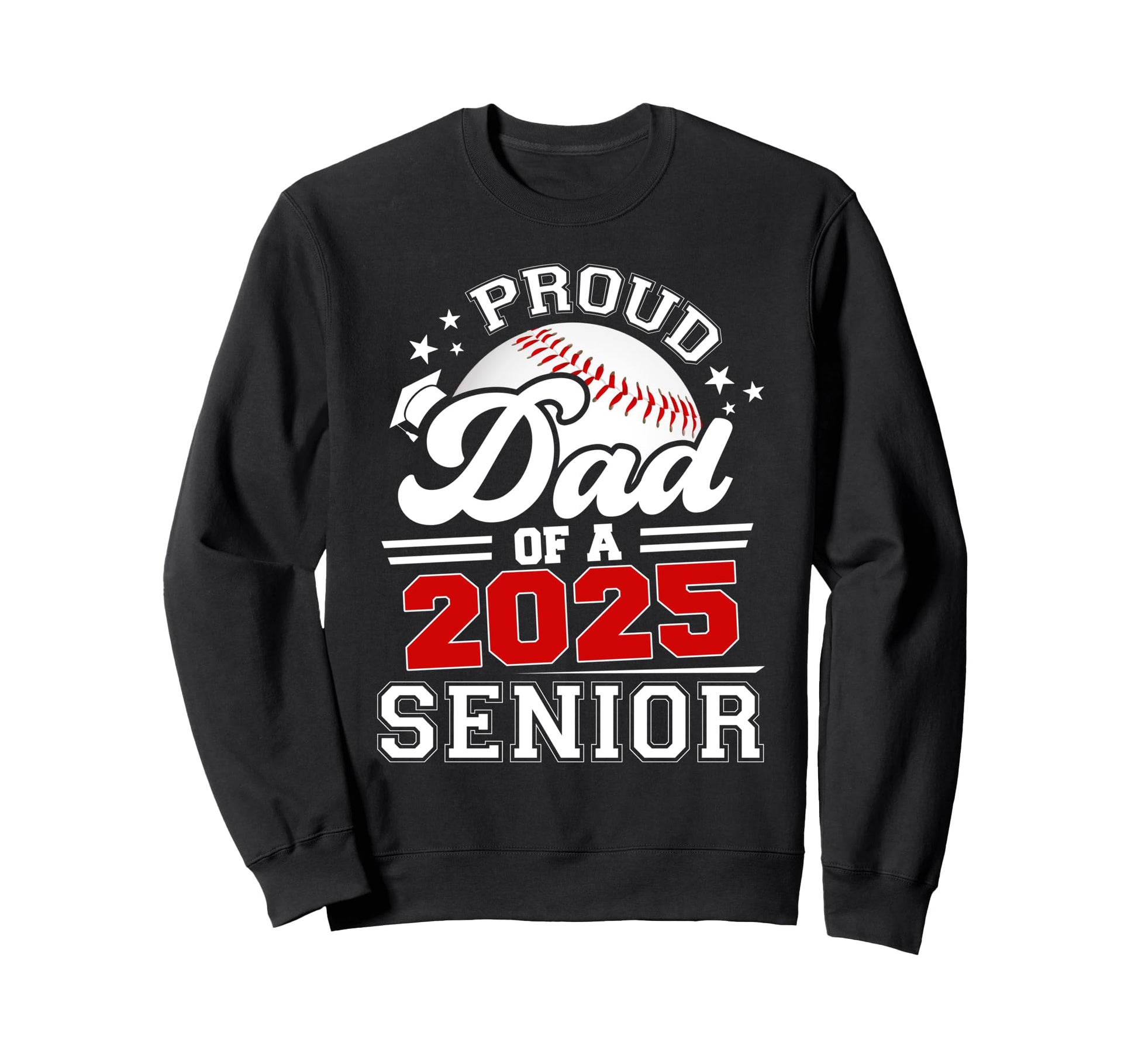 Proud Dad 2025 Senior Baseball Sweatshirt - Aesthetic Graphic for Adults - T-Shirt, Sweatshirt, Hoodie