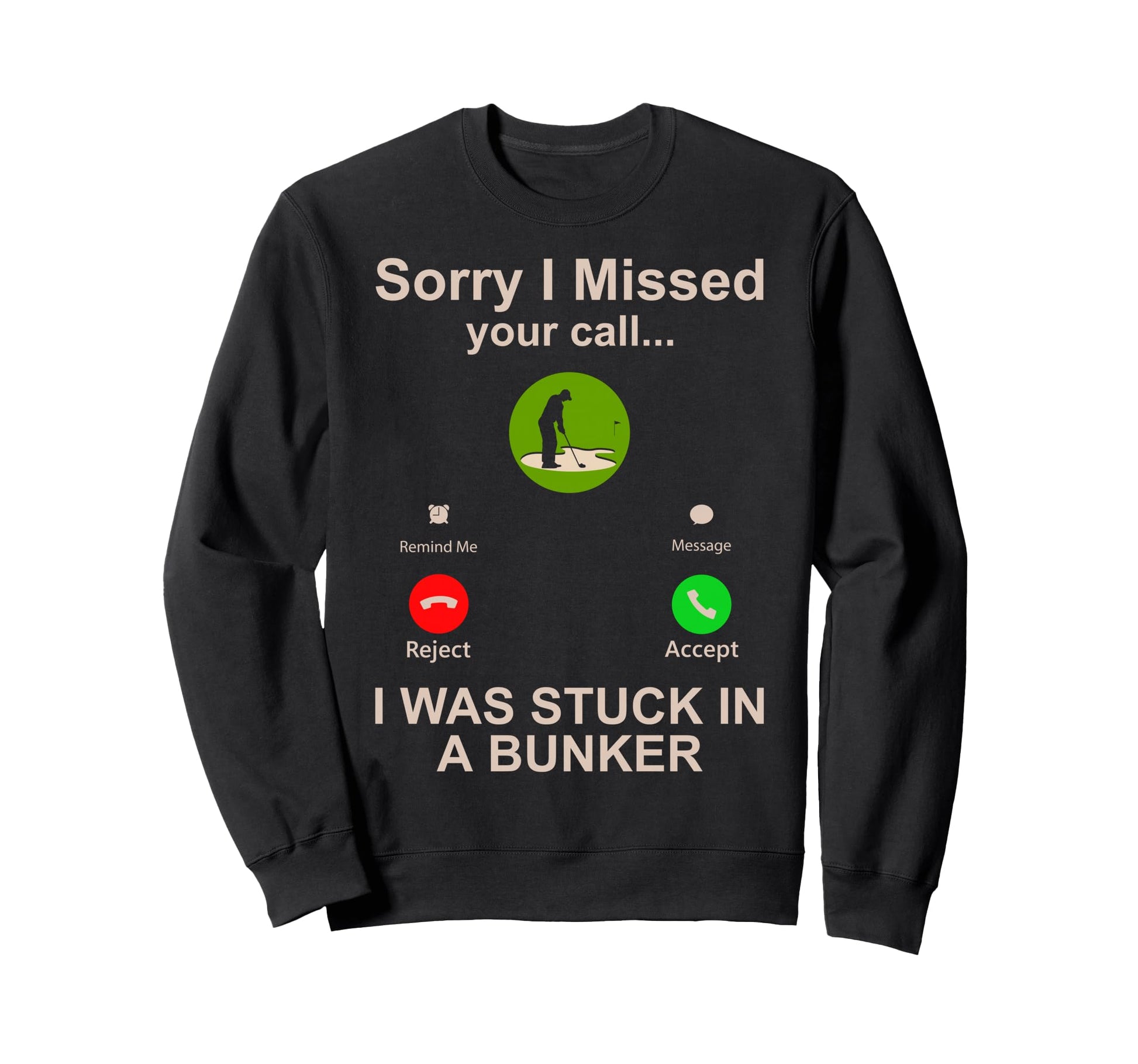 Golf Player I Was Stuck Bunker Sweatshirt - Casual Everyday Wear Men Women - T-Shirt, Sweatshirt, Hoodie