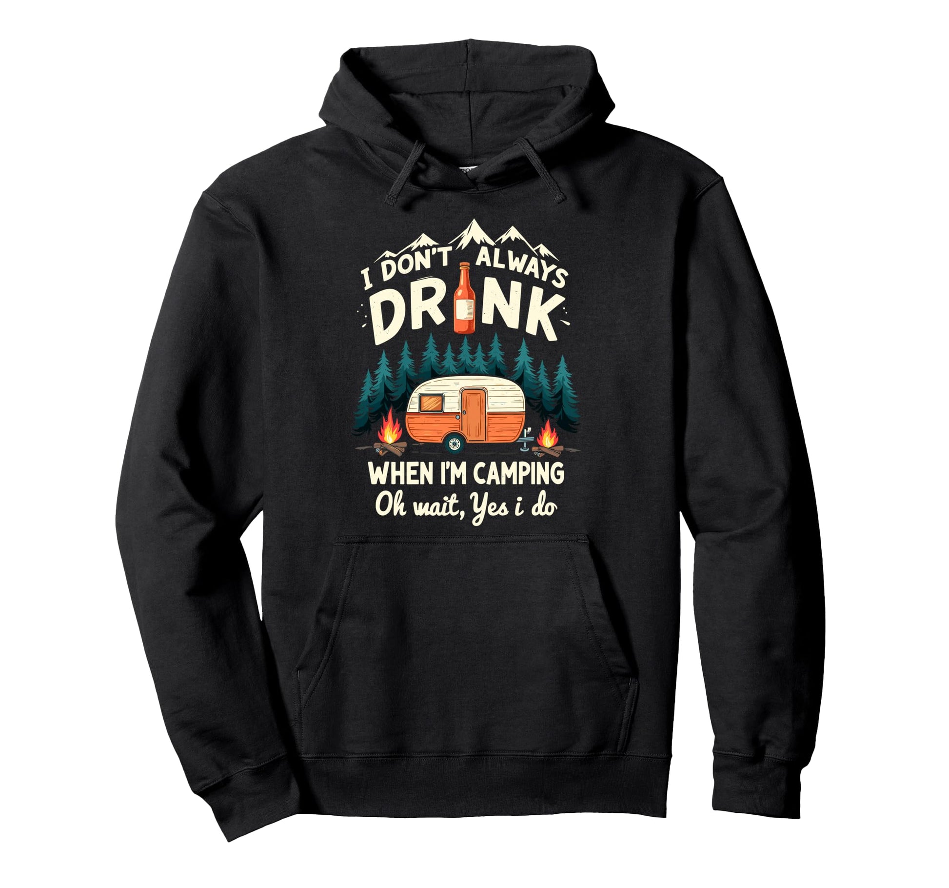 I Dont Always Drink When Im Camping Hoodie - Custom Art Print Men Women - T-Shirt, Sweatshirt, Hoodie