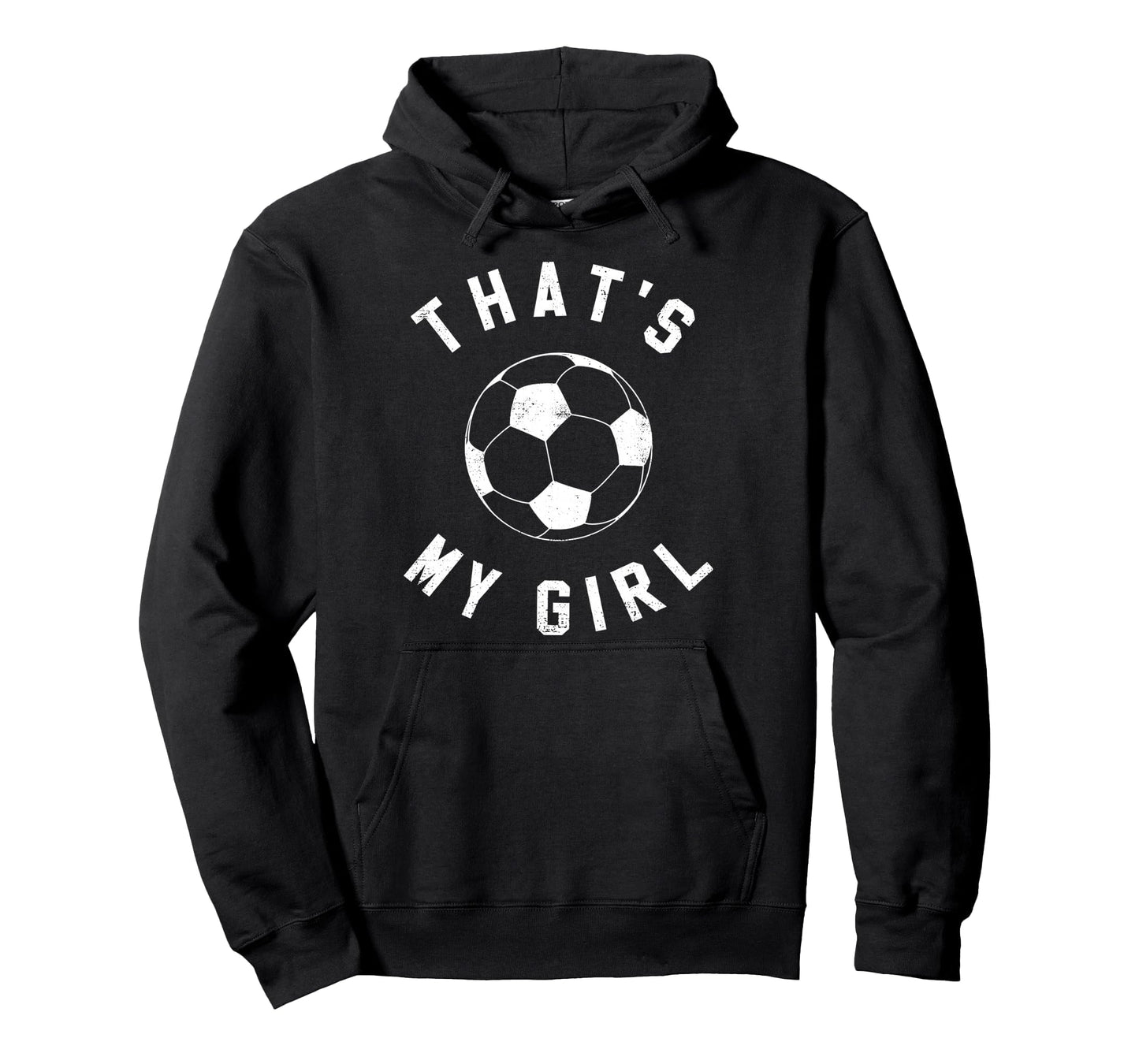 Thats My Soccer Hoodie - Casual Everyday Wear Men Women - T-Shirt, Sweatshirt, Hoodie