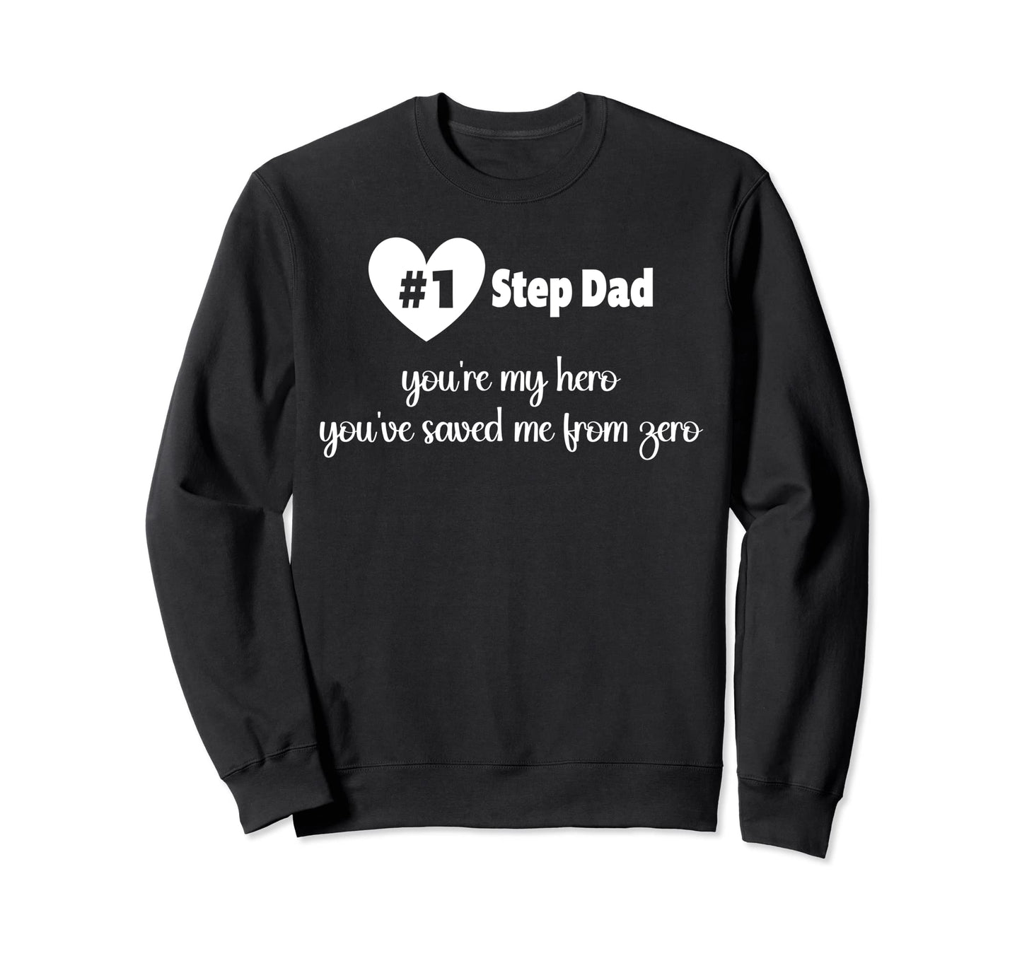 Stepdad Youre My Hero Youve Saved Me Sweatshirt - Unique Graphic Unisex - T-Shirt, Sweatshirt, Hoodie